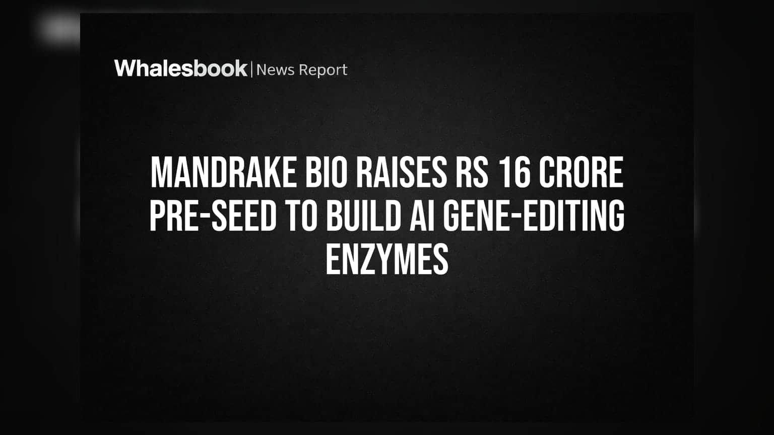 Mandrake Bio Raises Rs 16 Crore Pre-Seed to Build AI Gene-Editing Enzymes