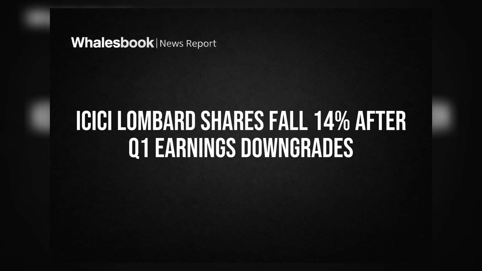 ICICI Lombard Shares Fall 14% After Q1 Earnings Downgrades