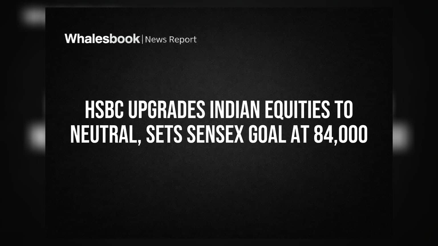 HSBC ஆய்வு: இந்திய பங்குச்சந்தைக்கு 'நியூட்ரல்' ரேட்டிங், சென்செக்ஸ் இலக்கு ₹84,000!