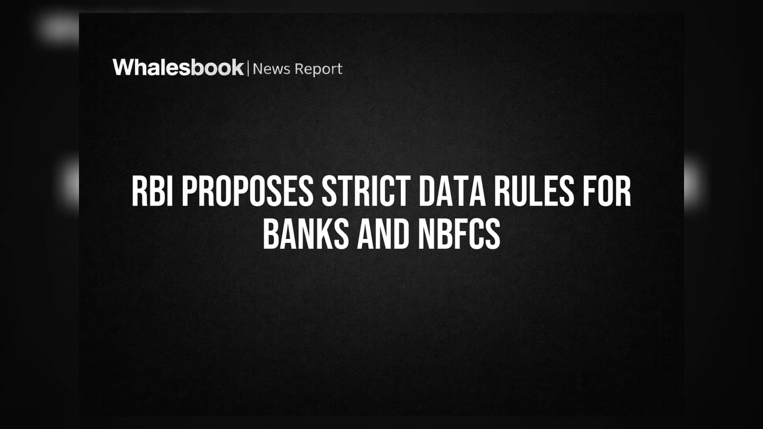 RBI चा मोठा निर्णय: बँका आणि NBFCs साठी नवीन डेटा नियम लागू होणार