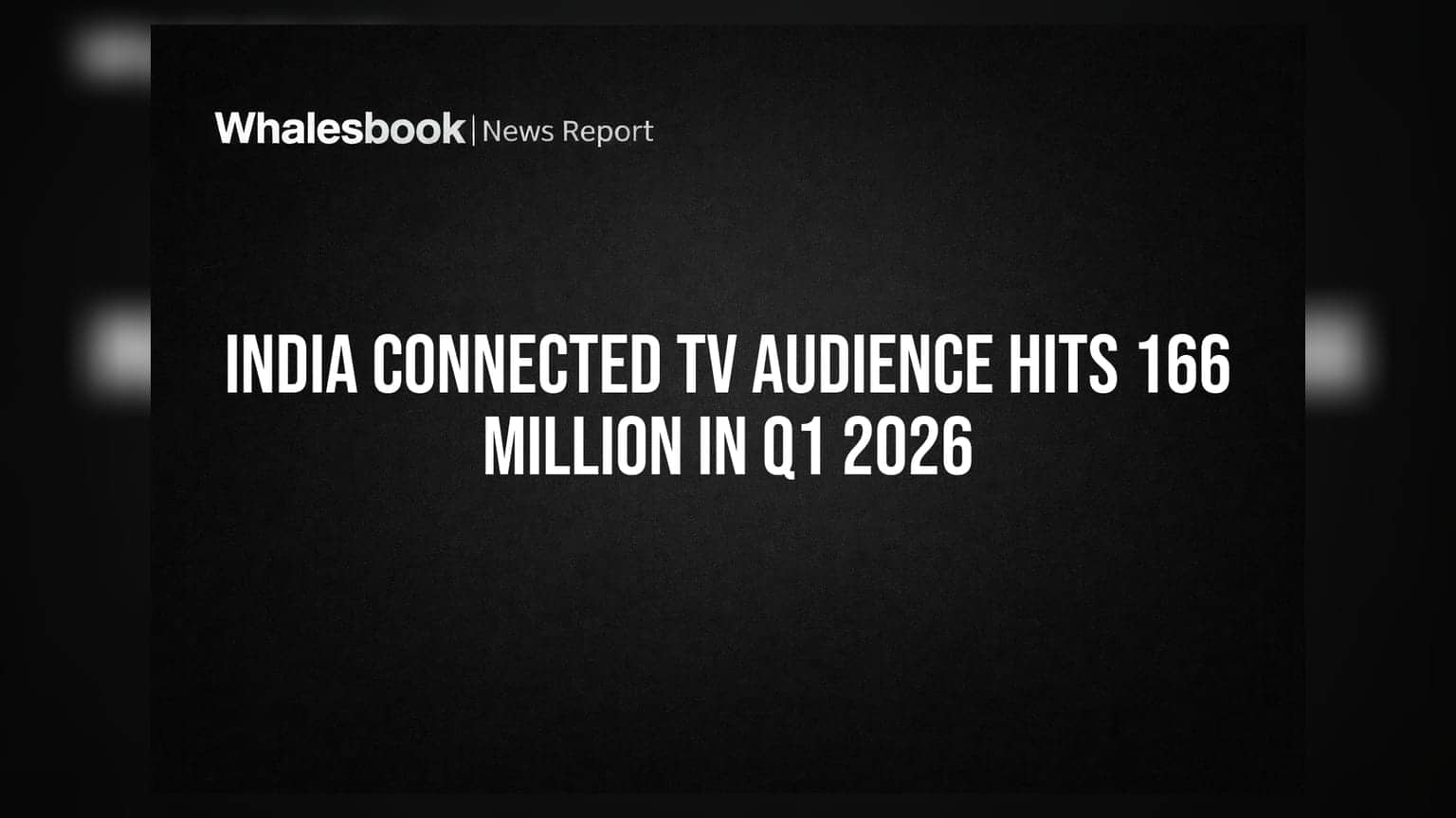 India Connected TV Audience Hits 166 Million in Q1 2026