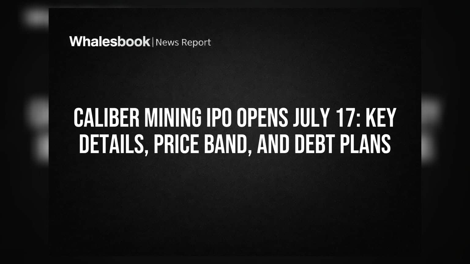 Caliber Mining IPO Opens July 17: Key Details, Price Band, And Debt Plans