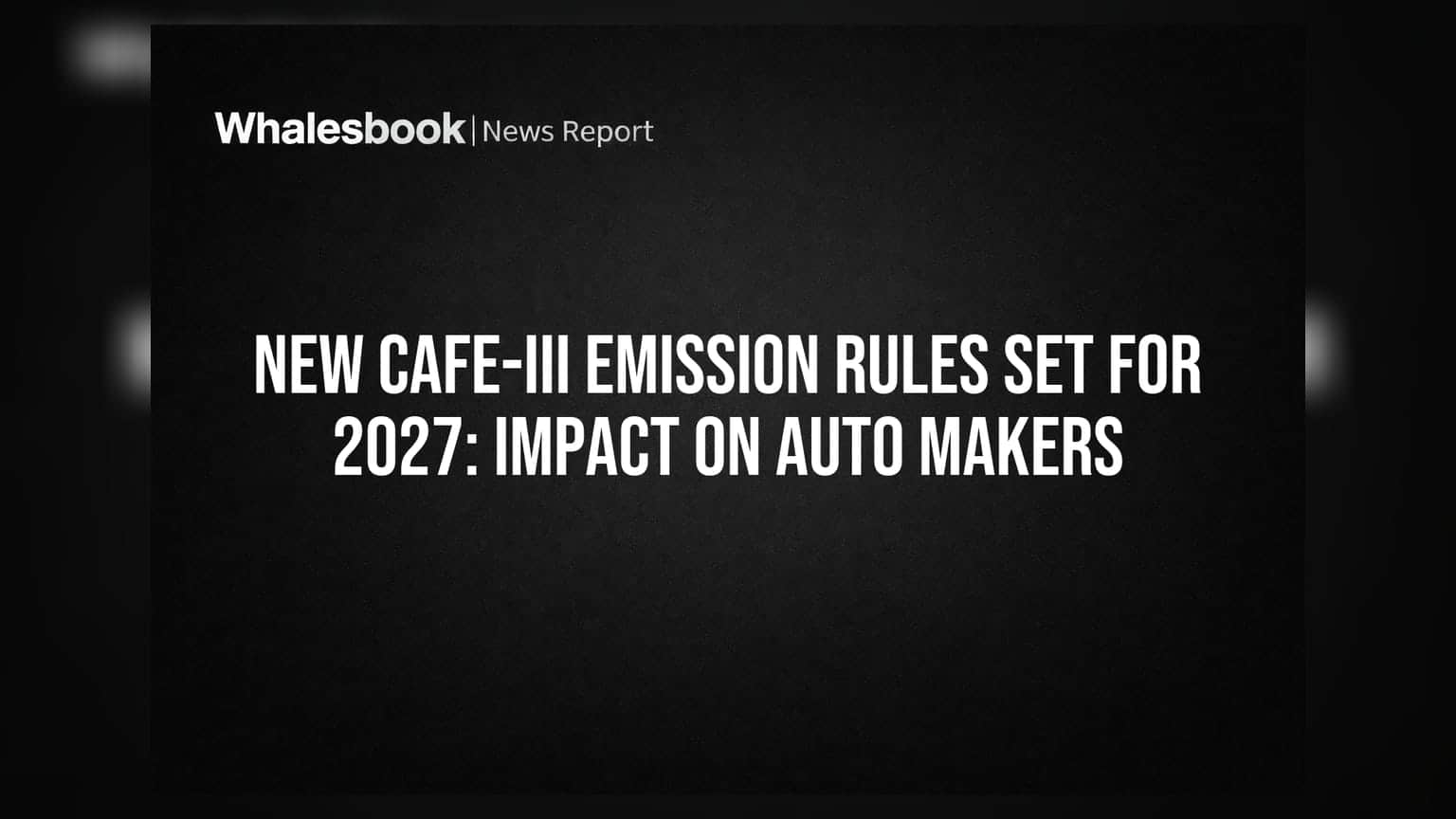 New CAFE-III Emission Rules Set for 2027: Impact on Auto Makers