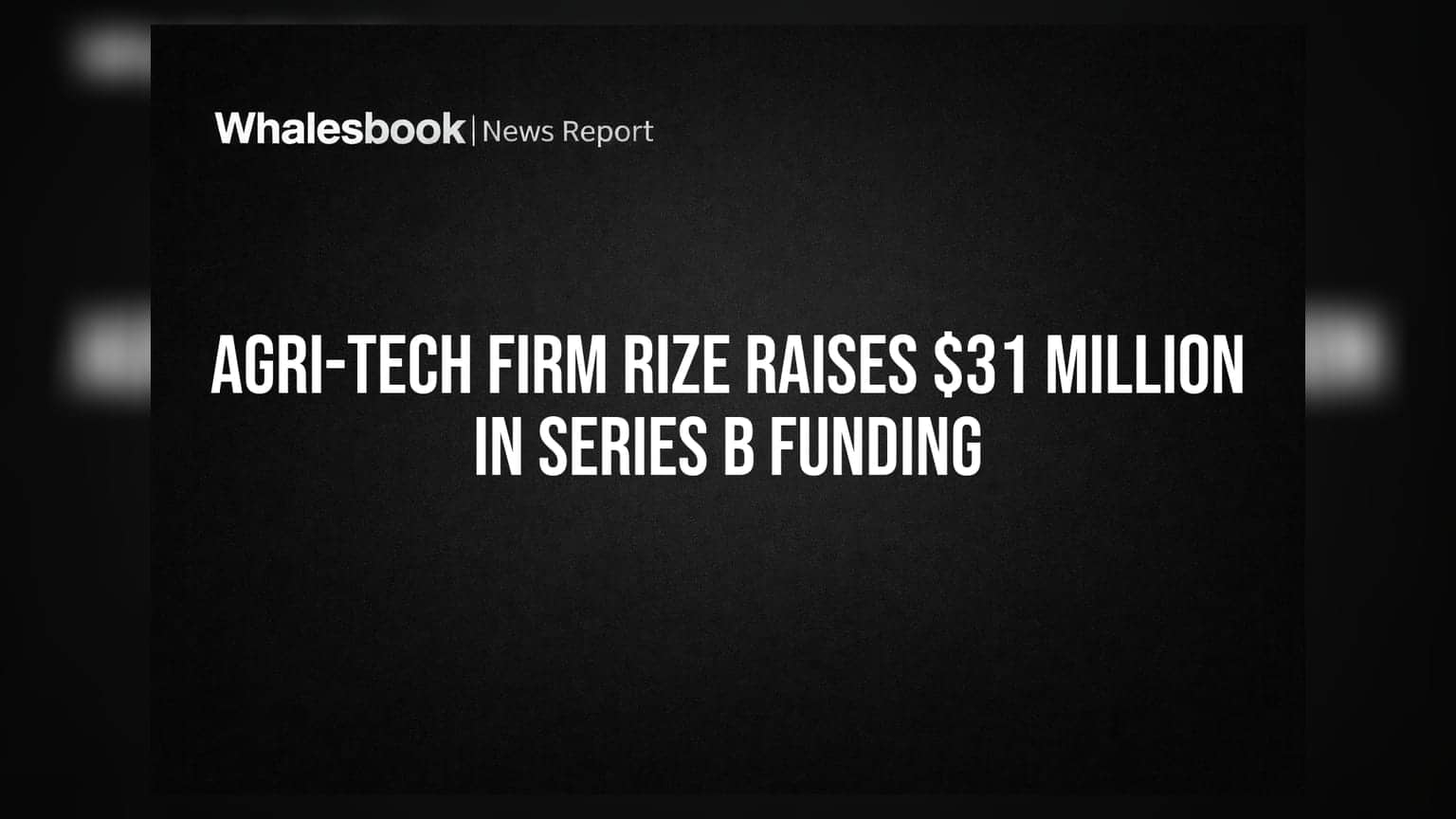 Agri-tech Firm Rize Raises $31 Million in Series B Funding