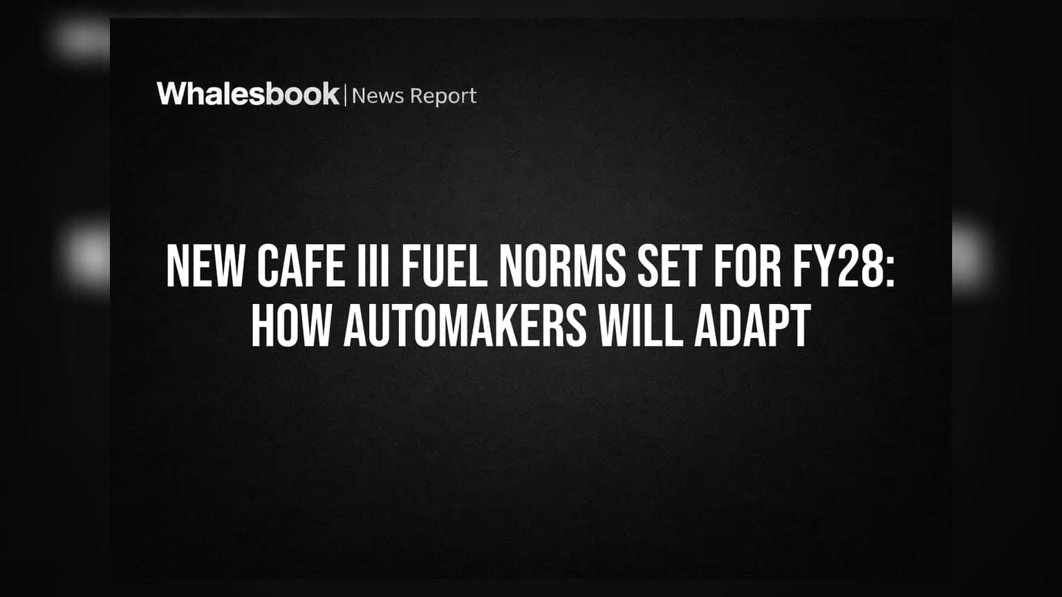 New CAFE III Fuel Norms Set for FY28: How Automakers Will Adapt