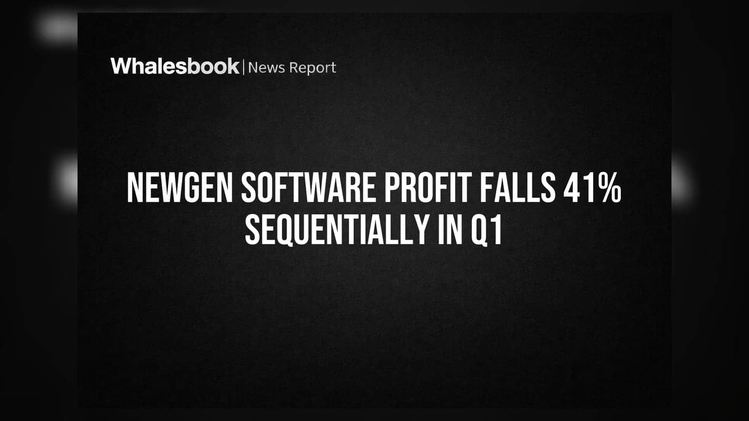 Newgen Software Profit Falls 41% Sequentially in Q1