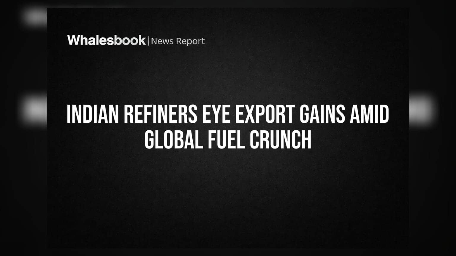 Indian Refiners: ग्लोबल फ्यूल क्रंच से निर्यात से कमाई का मौका, पर इन बातों का रखना होगा ध्यान