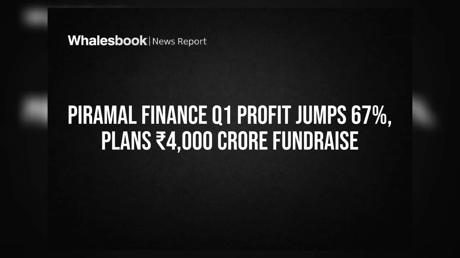 Piramal Finance Q1 Profit Jumps 67%, Plans ₹4,000 Crore Fundraise