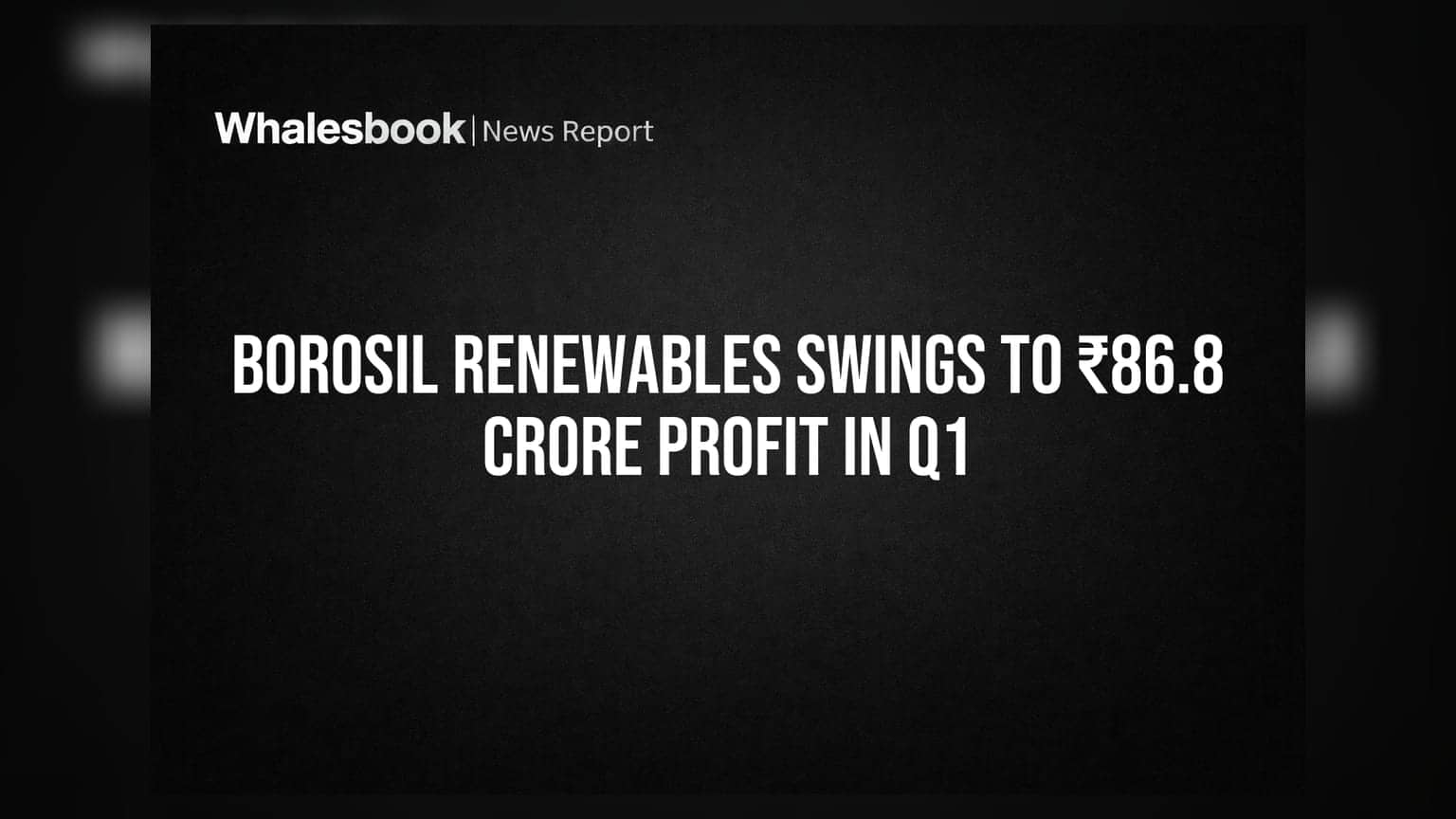Borosil Renewables Swings to ₹86.8 Crore Profit in Q1
