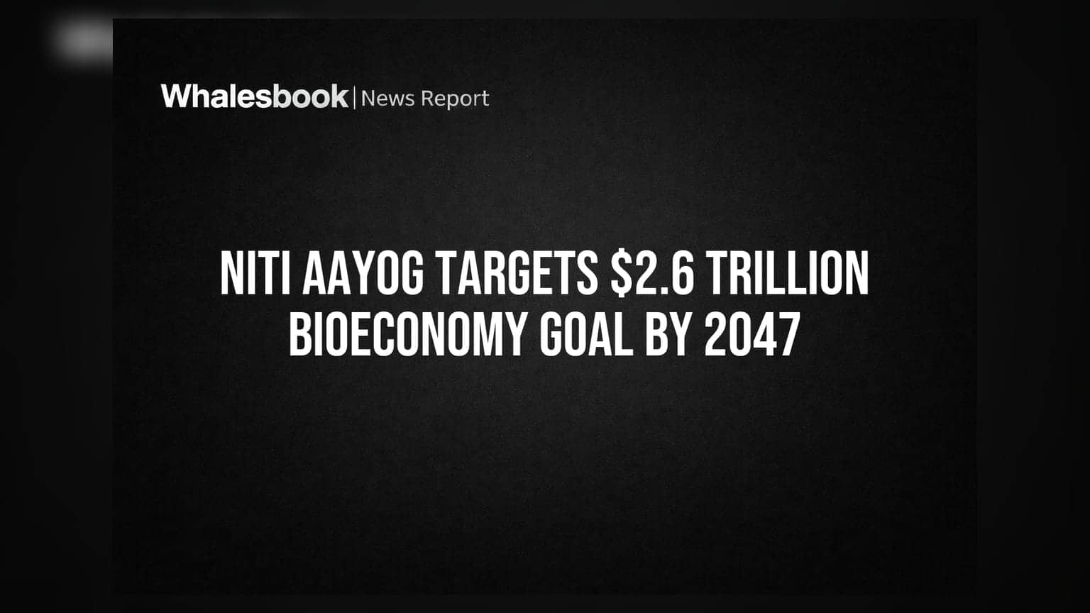 NITI Aayog નું મોટું લક્ષ્ય: 2047 સુધીમાં બાયોઇકોનોમી $2.6 ટ્રિલિયન સુધી પહોંચાડશે