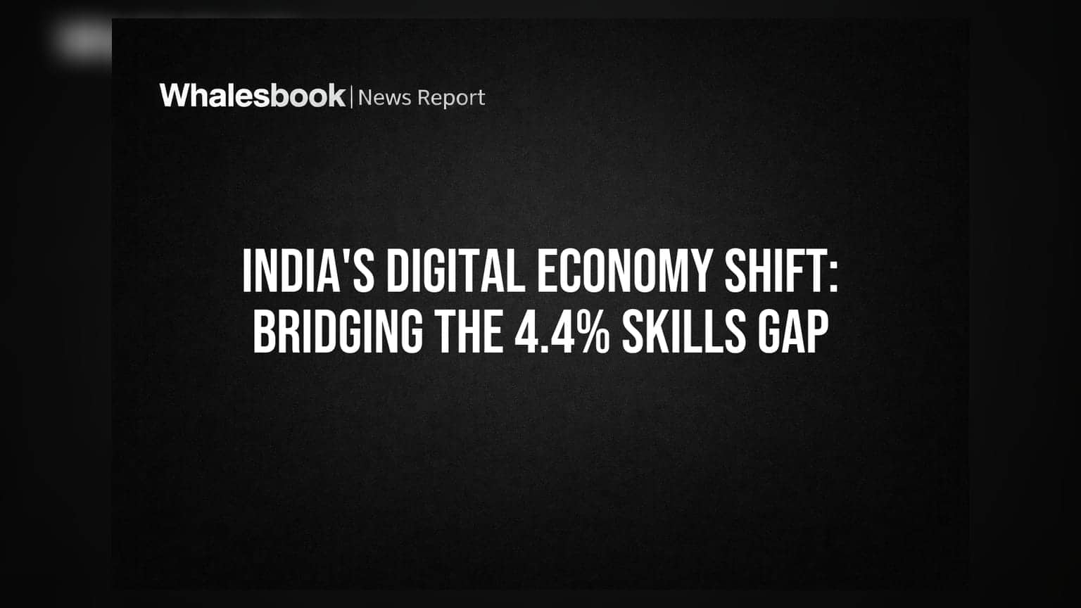 डिजिटल इंडिया का बढ़ता कदम: 4.4% स्किल्स गैप को पाटने की ज़रूरत