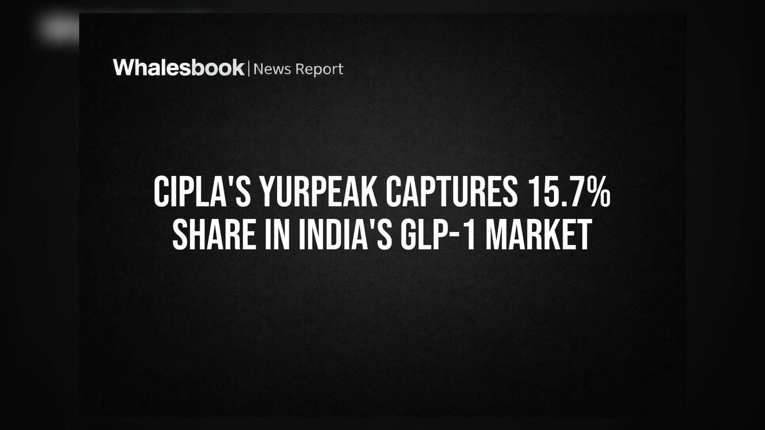 Cipla ਦੀ Yurpeak ਨੇ ਭਾਰਤ ਦੇ GLP-1 ਬਾਜ਼ਾਰ 'ਚ ਮਾਰੀ ਛਾਲ, ਹਾਸਲ ਕੀਤੀ **15.7%** ਹਿੱਸੇਦਾਰੀ