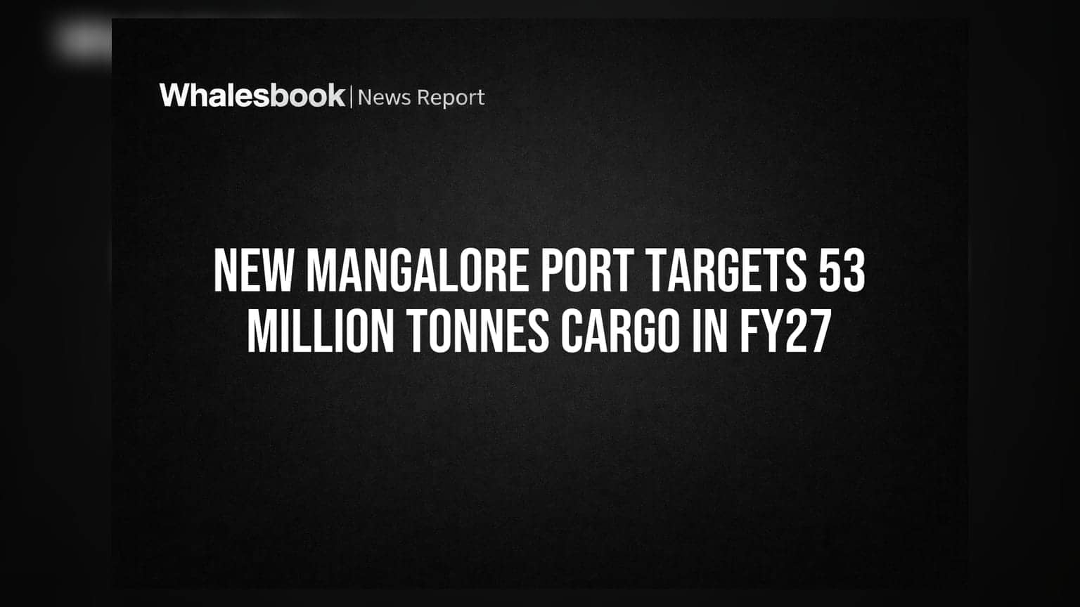 New Mangalore Port Targets 53 Million Tonnes Cargo in FY27