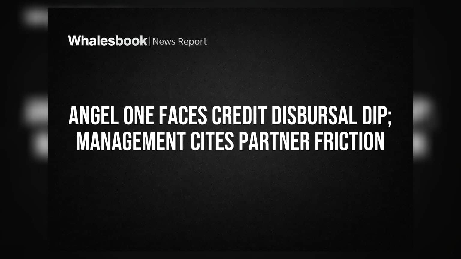 Angel One Faces Credit Disbursal Dip; Management Cites Partner Friction