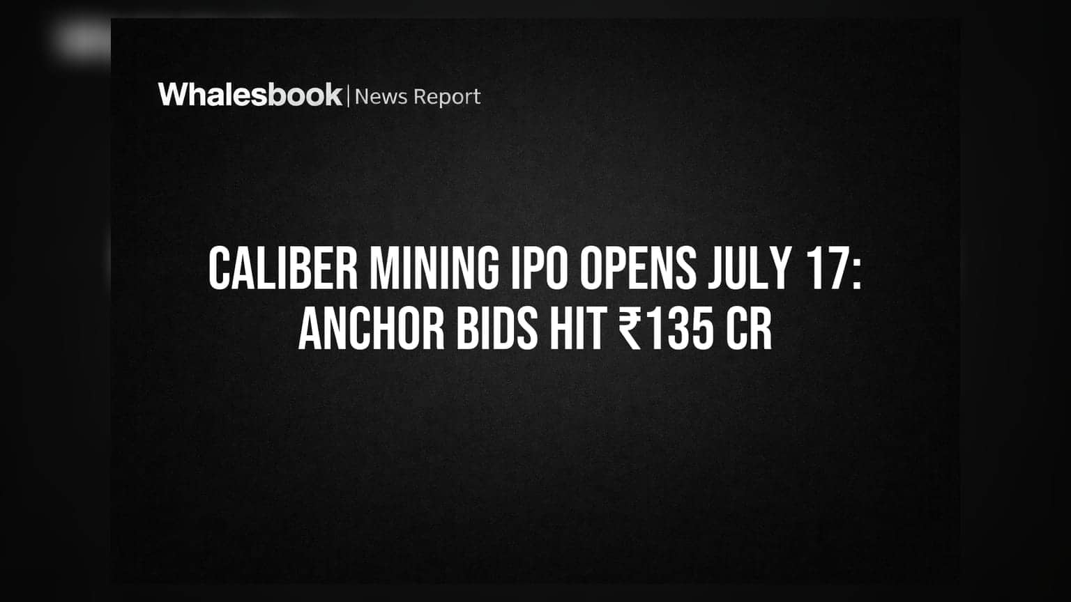 Caliber Mining IPO Opens July 17: Anchor Bids Hit ₹135 Cr