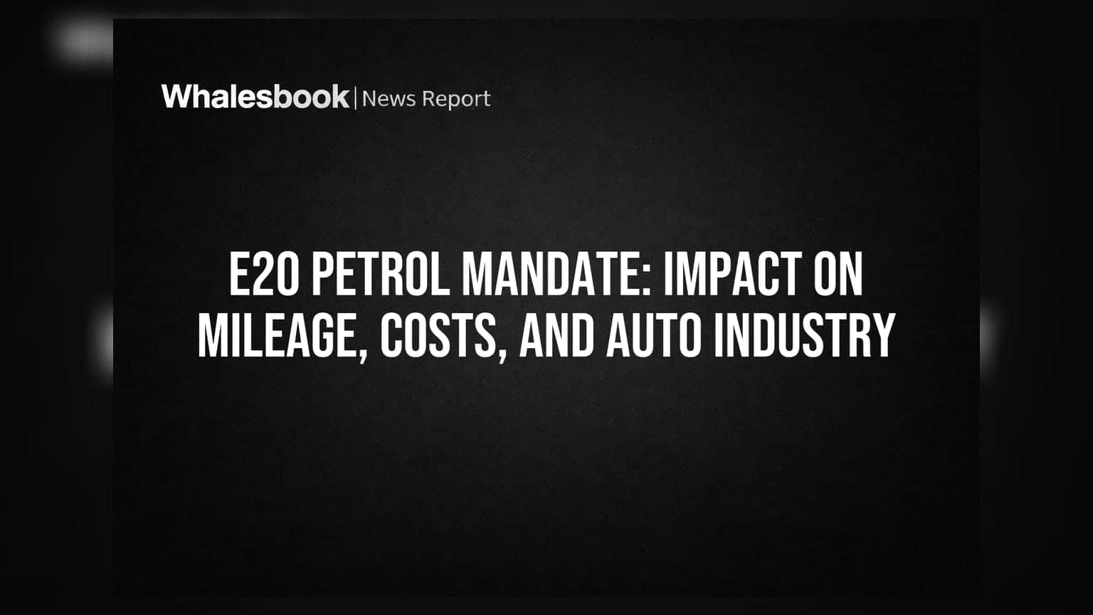 E20 Petrol Mandate: Impact on Mileage, Costs, and Auto Industry