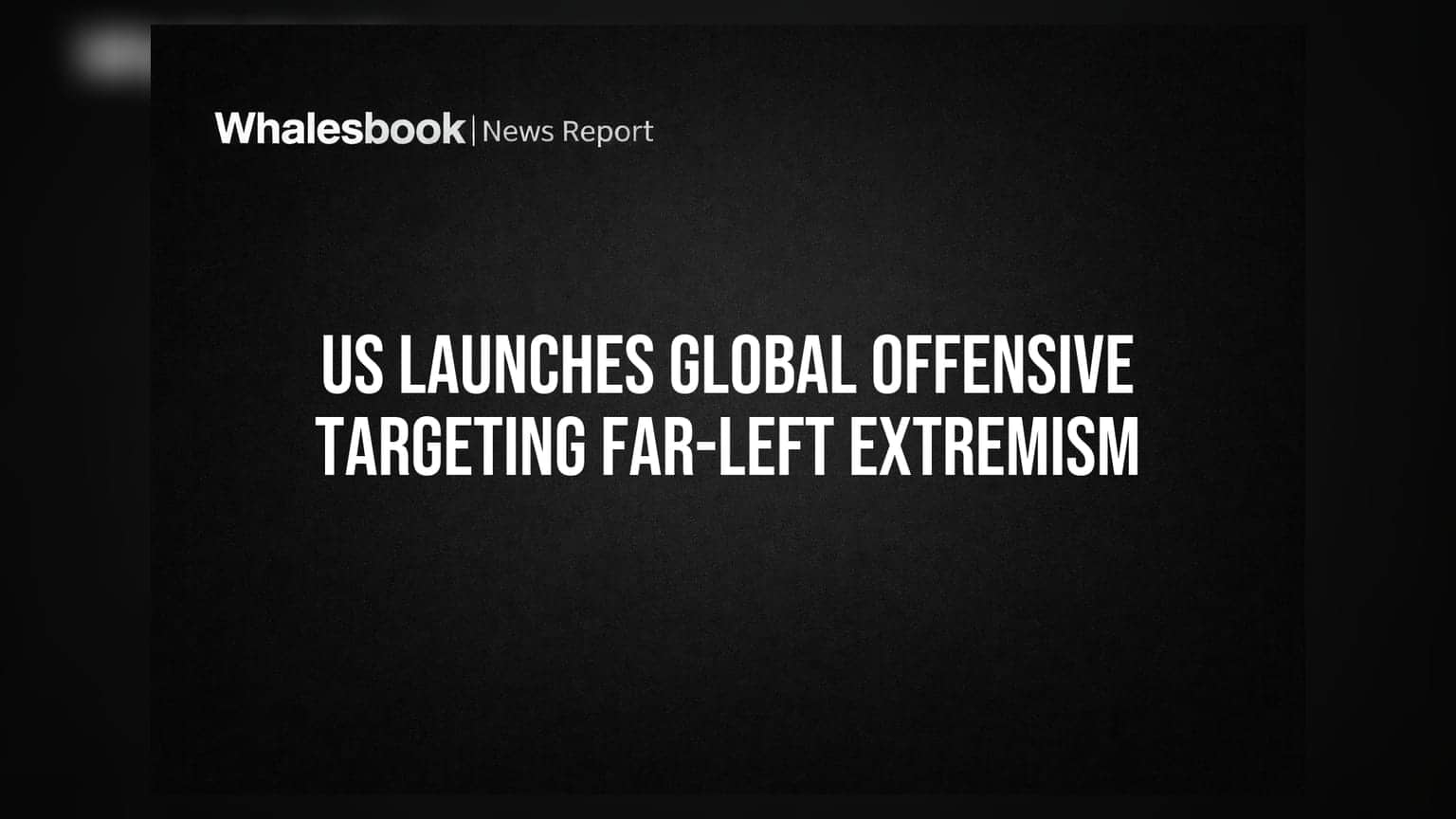 US નવી પોલીસી: હવે Far-Left Extremism સામે વૈશ્વિક ઝુંબેશ શરૂ