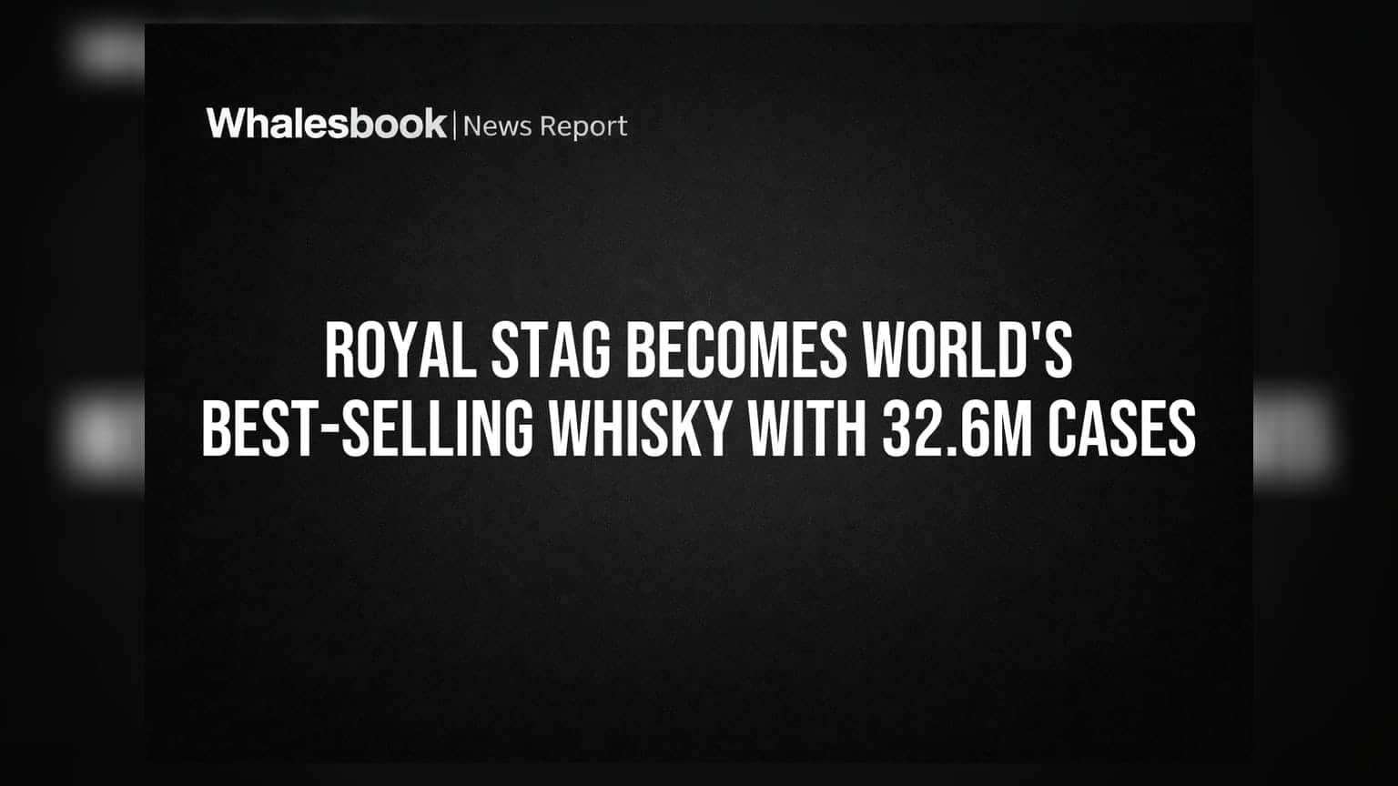 Royal Stag Becomes World's Best-Selling Whisky With 32.6M Cases