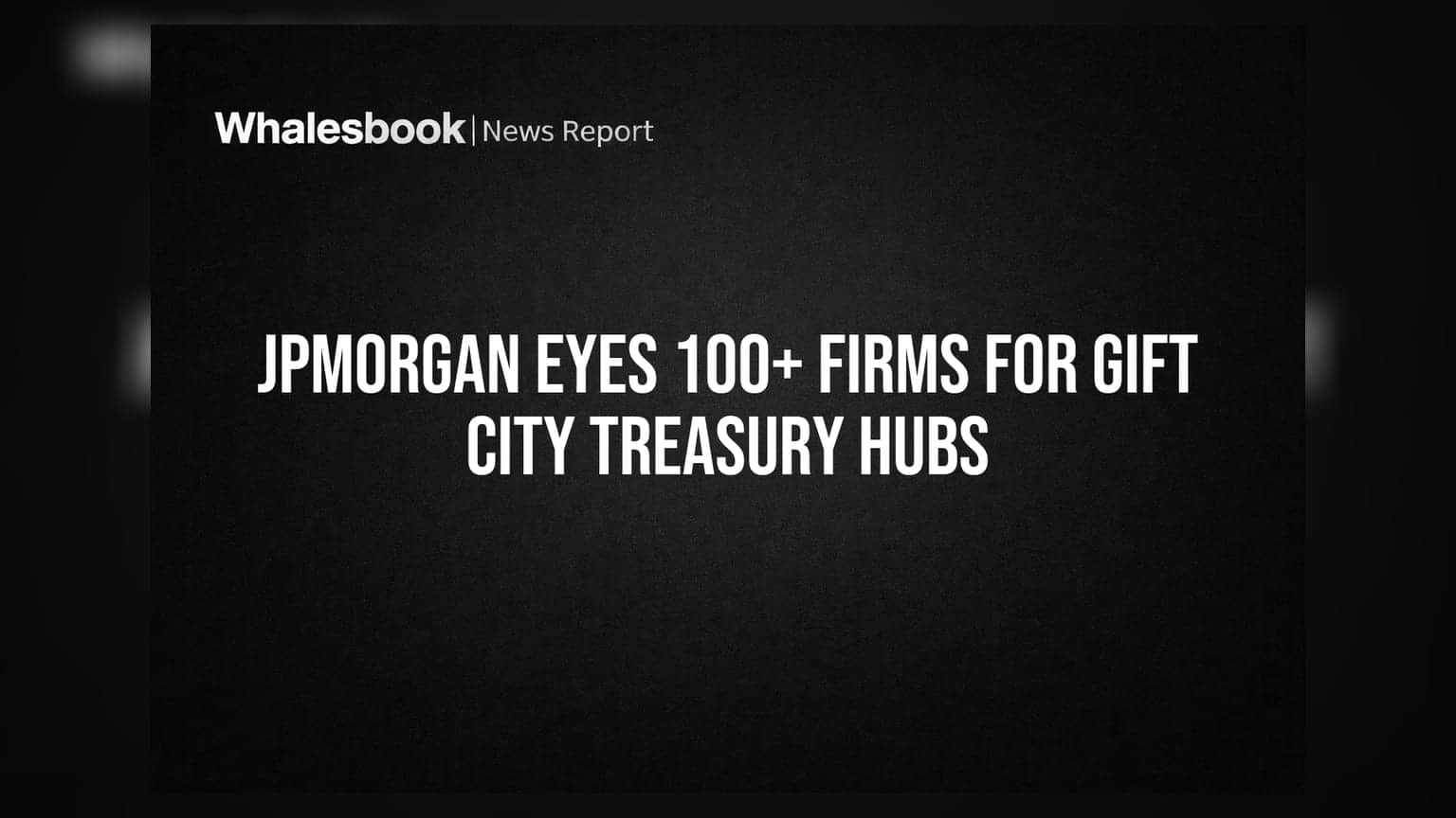 JPMorgan GIFT City: 100+ કંપનીઓ માટે ટ્રેઝરી હબની યોજના, જાણો શું છે ખાસ?