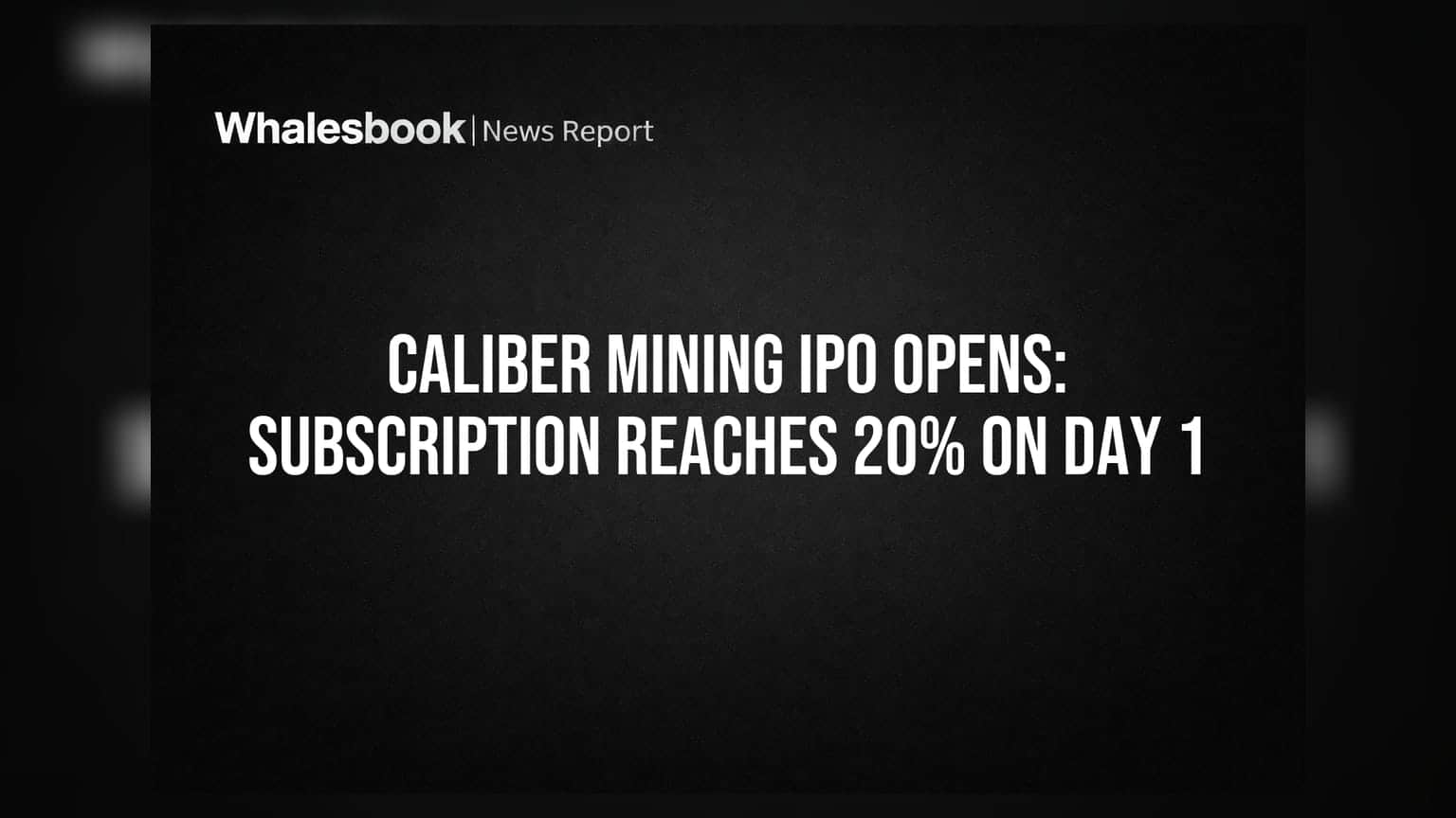Caliber Mining IPO Opens: Subscription Reaches 20% On Day 1