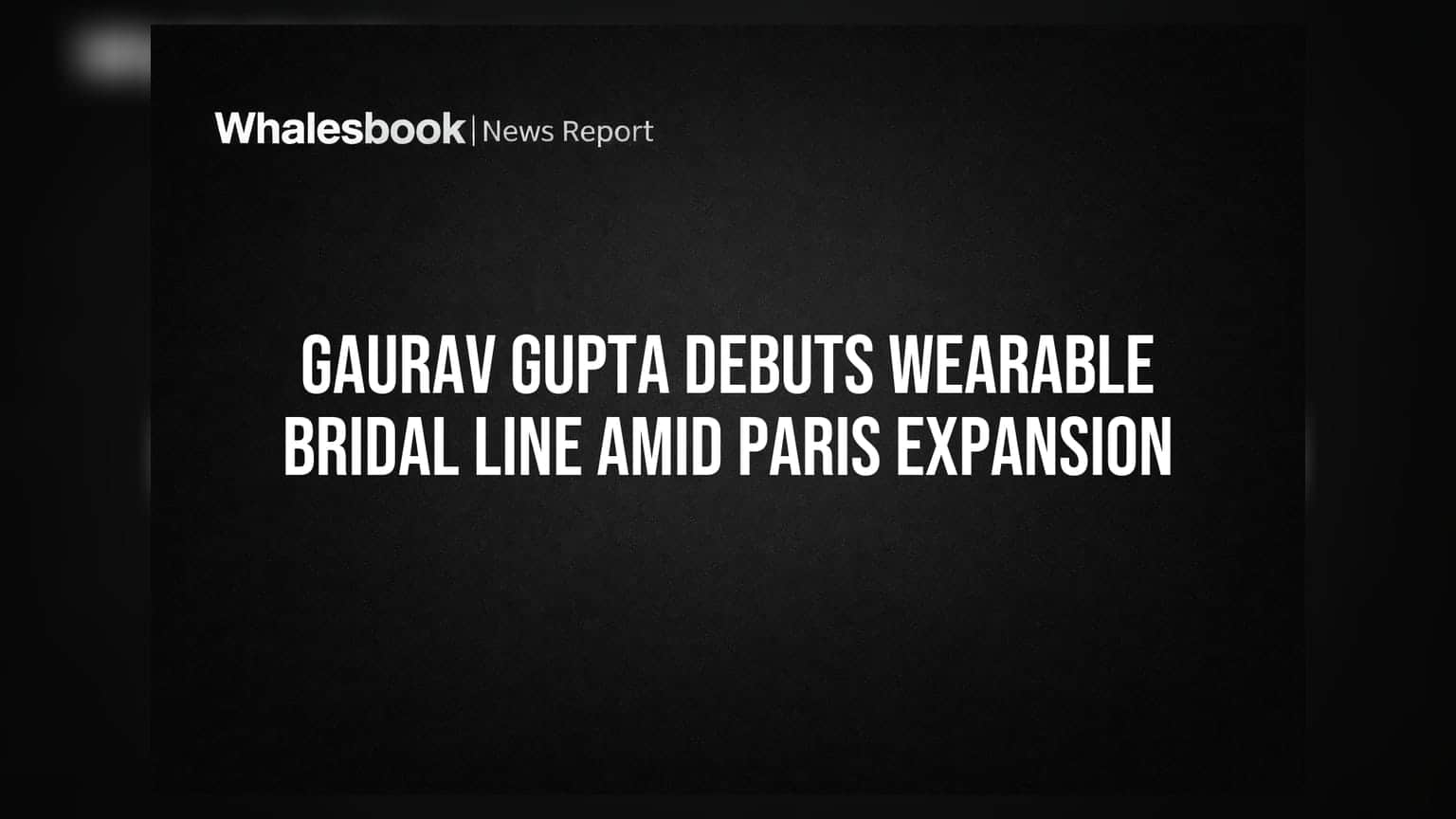 Gaurav Gupta New Bridal Collection: ફેશન જગતમાં નવો દૌર, પેરિસમાં પણ વિસ્તરણ