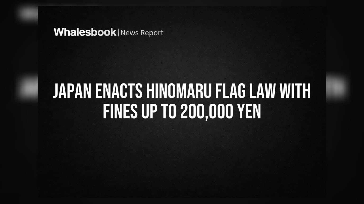 Japan Enacts Hinomaru Flag Law With Fines Up To 200,000 Yen