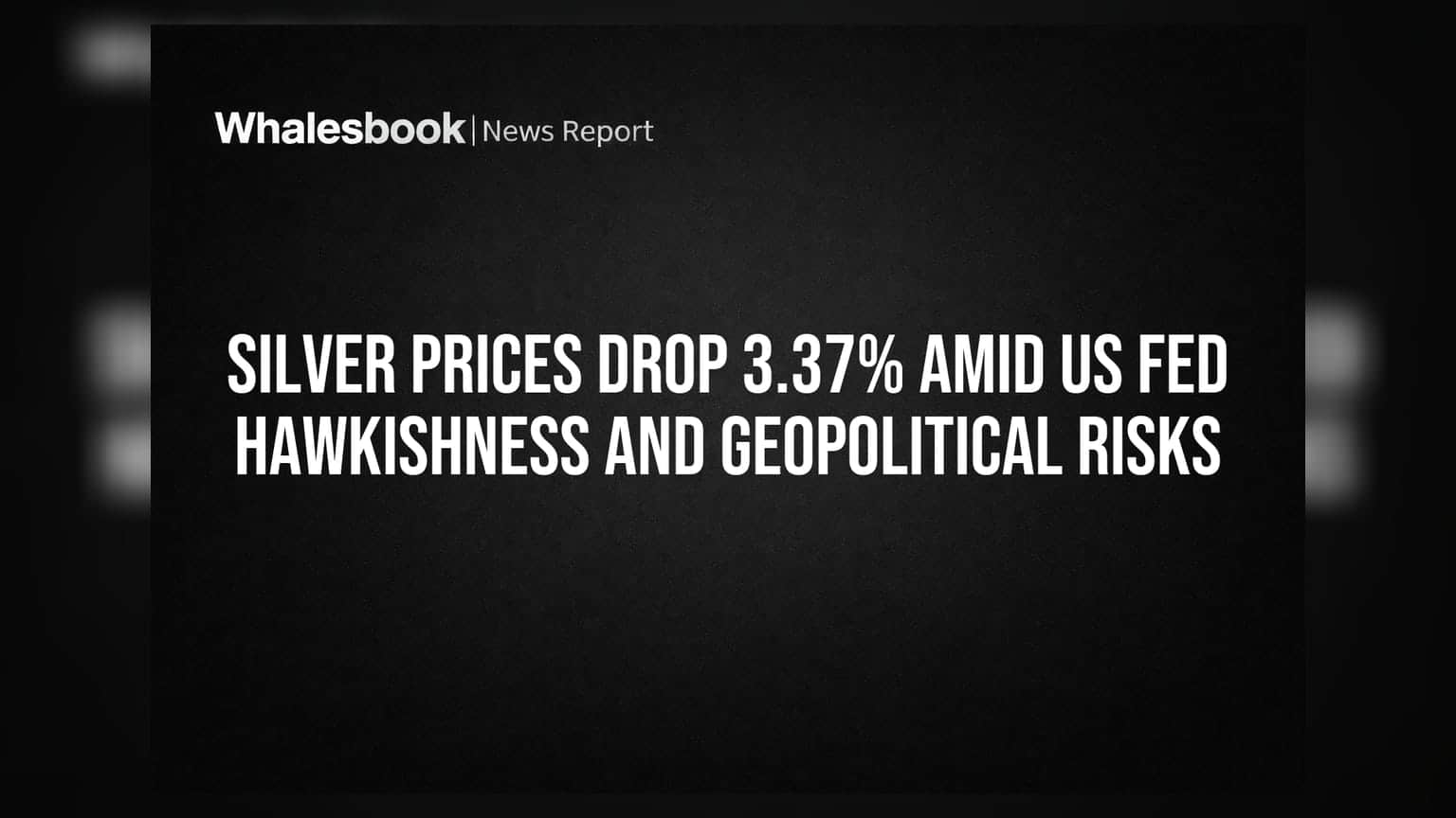 Silver Prices Drop 3.37% Amid US Fed Hawkishness and Geopolitical Risks