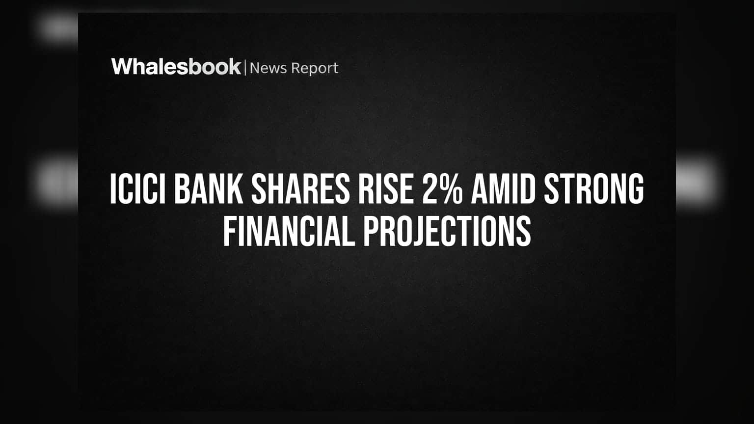 ICICI Bank Shares Rise 2% Amid Strong Financial Projections