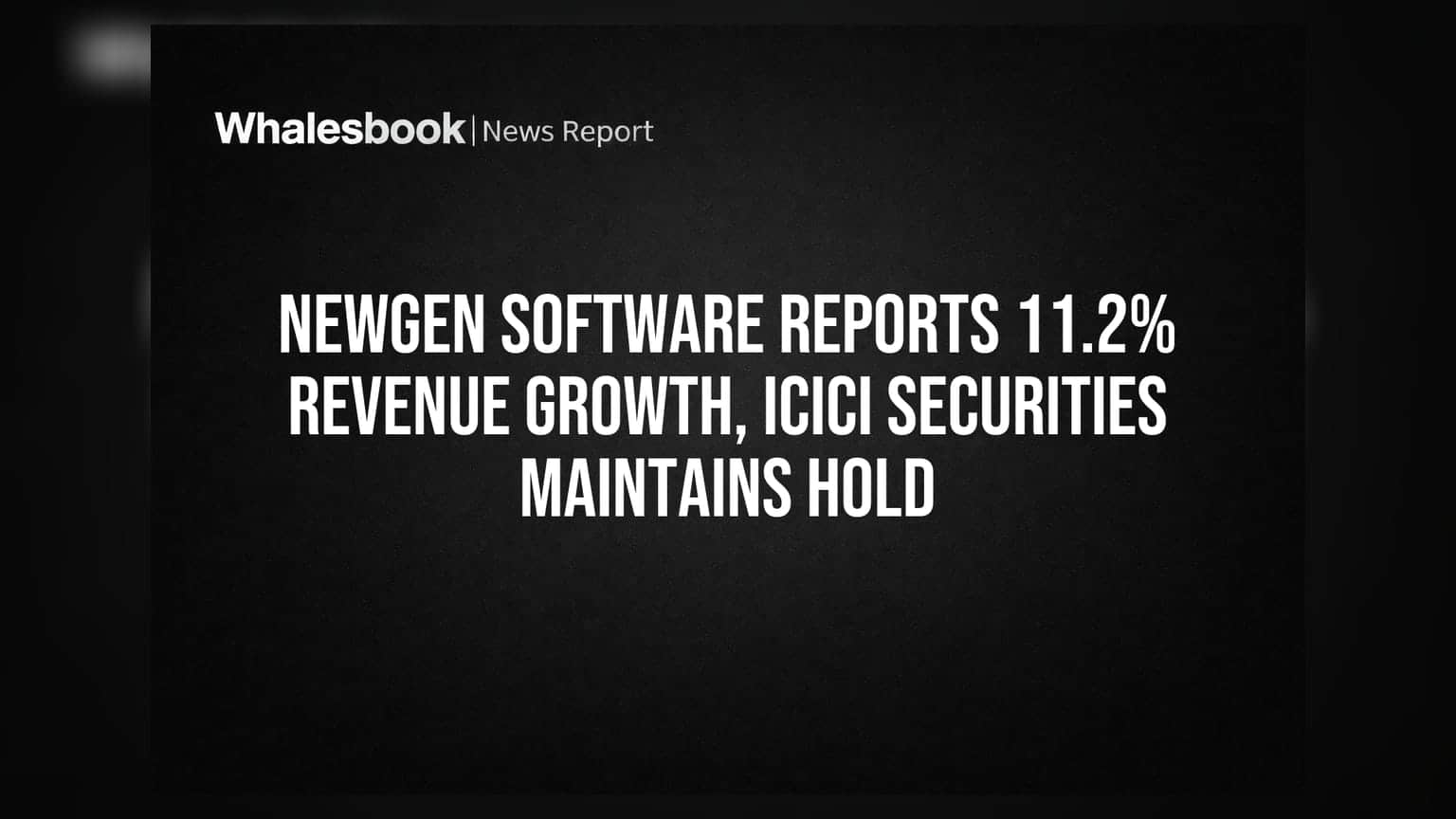 Newgen Software Reports 11.2% Revenue Growth, ICICI Securities Maintains Hold