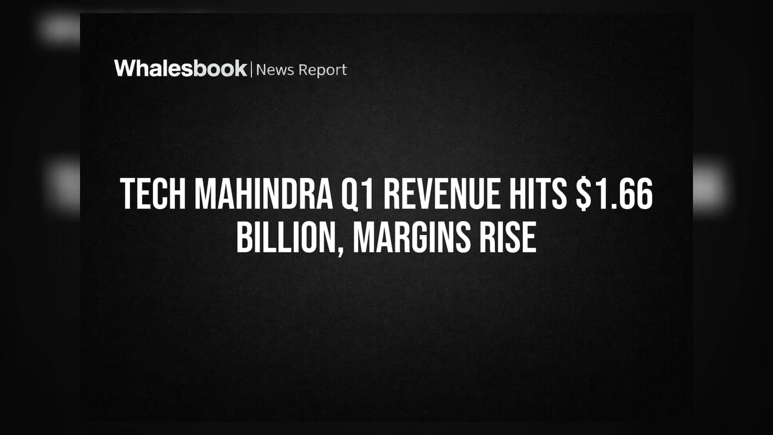 Tech Mahindra Q1 Revenue Hits $1.66 Billion, Margins Rise