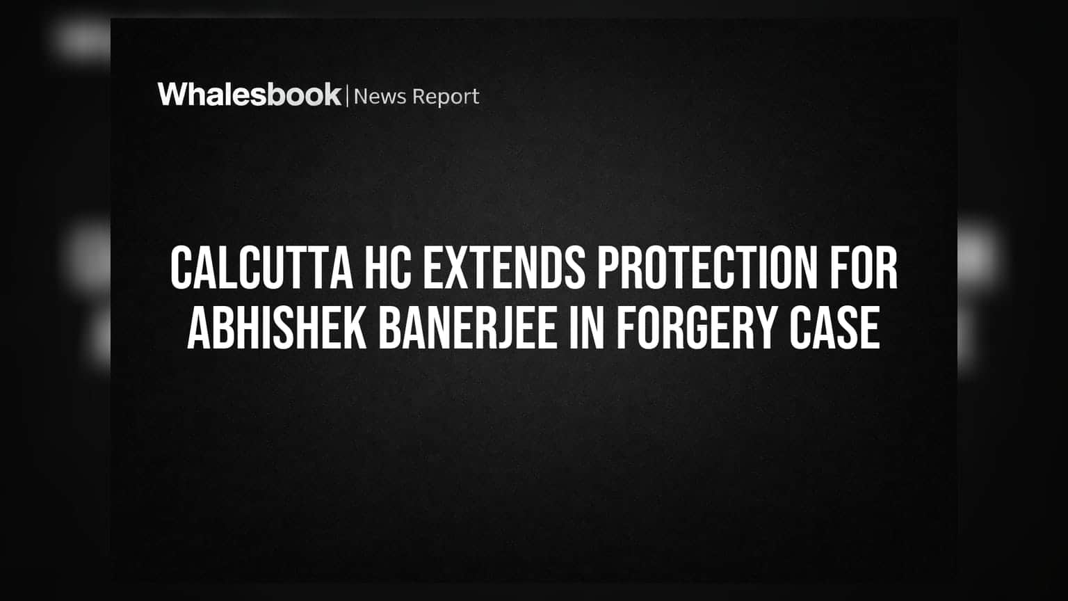 Abhishek Banerjeeને મોટી રાહત! કલકત્તા HCએ ફોర్జરી કેસમાં વધુ એક મહિના માટે ધરપકડ સામે રક્ષણ લંબાવ્યું