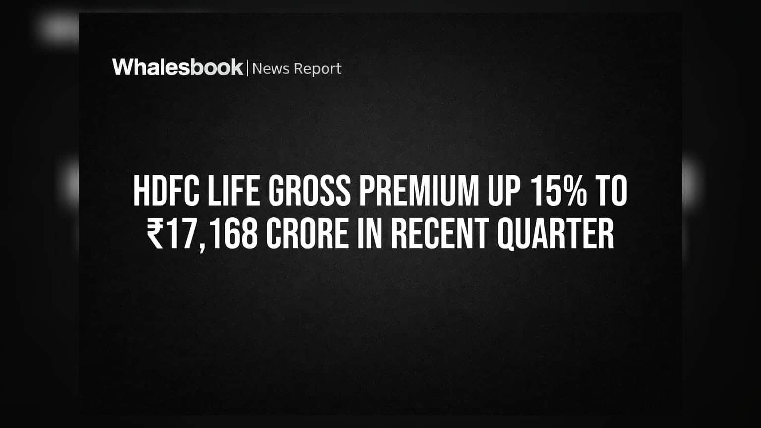 HDFC Life Gross Premium Up 15% to ₹17,168 Crore in Recent Quarter