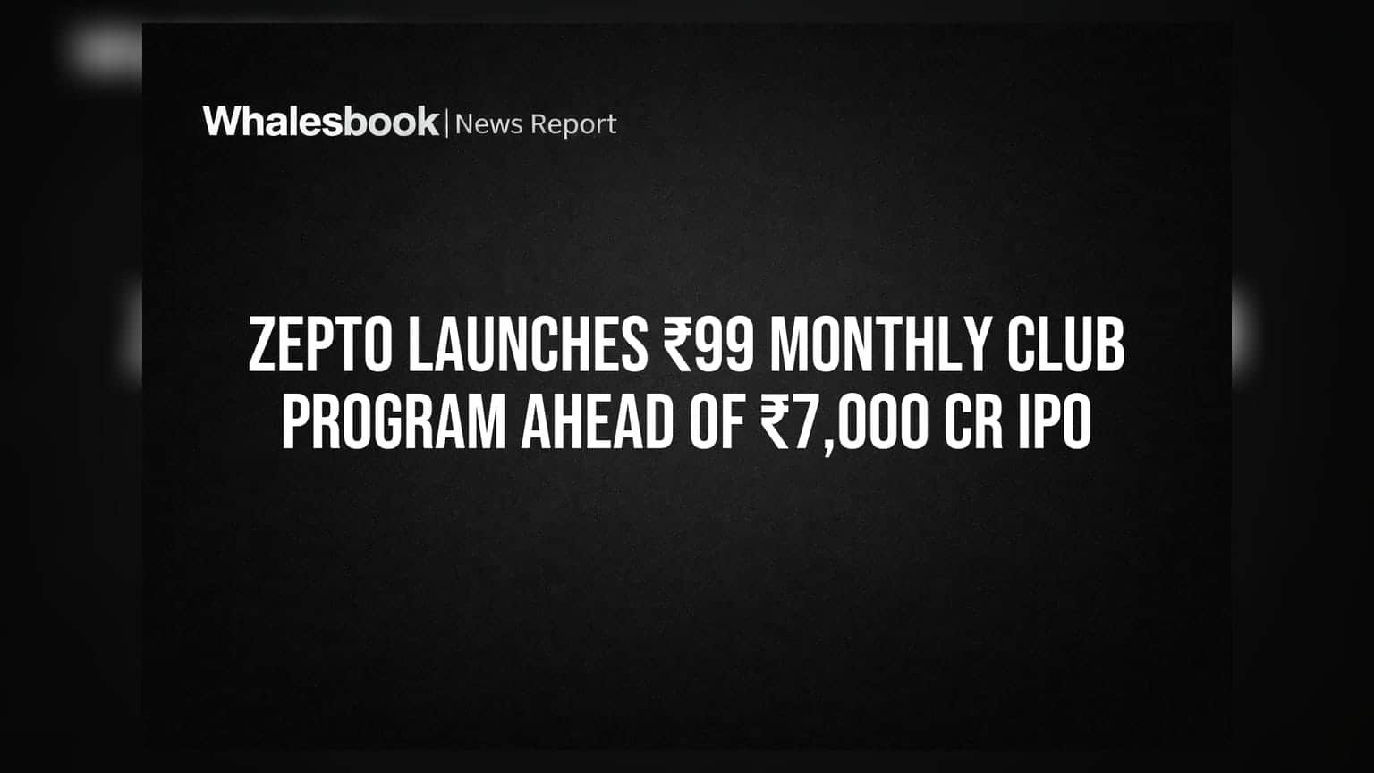 Zepto IPO: 99 ਰੁਪਏ 'ਚ ਲੌਂਚ ਕੀਤਾ 'Zepto Club', IPO ਤੋਂ ਪਹਿਲਾਂ ਵੱਡੀ ਚਾਲ!