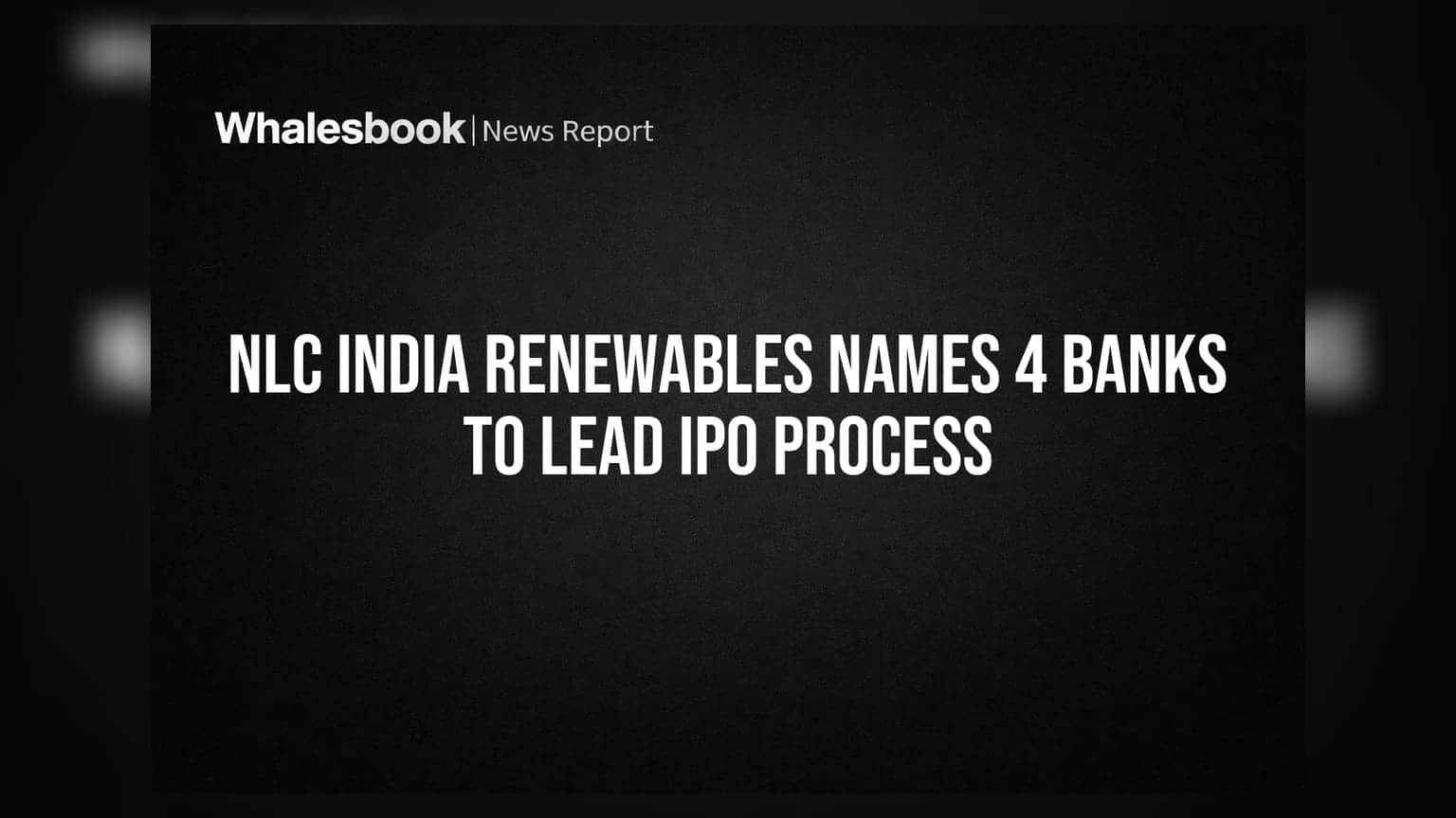 NLC India Renewables Names 4 Banks to Lead IPO Process