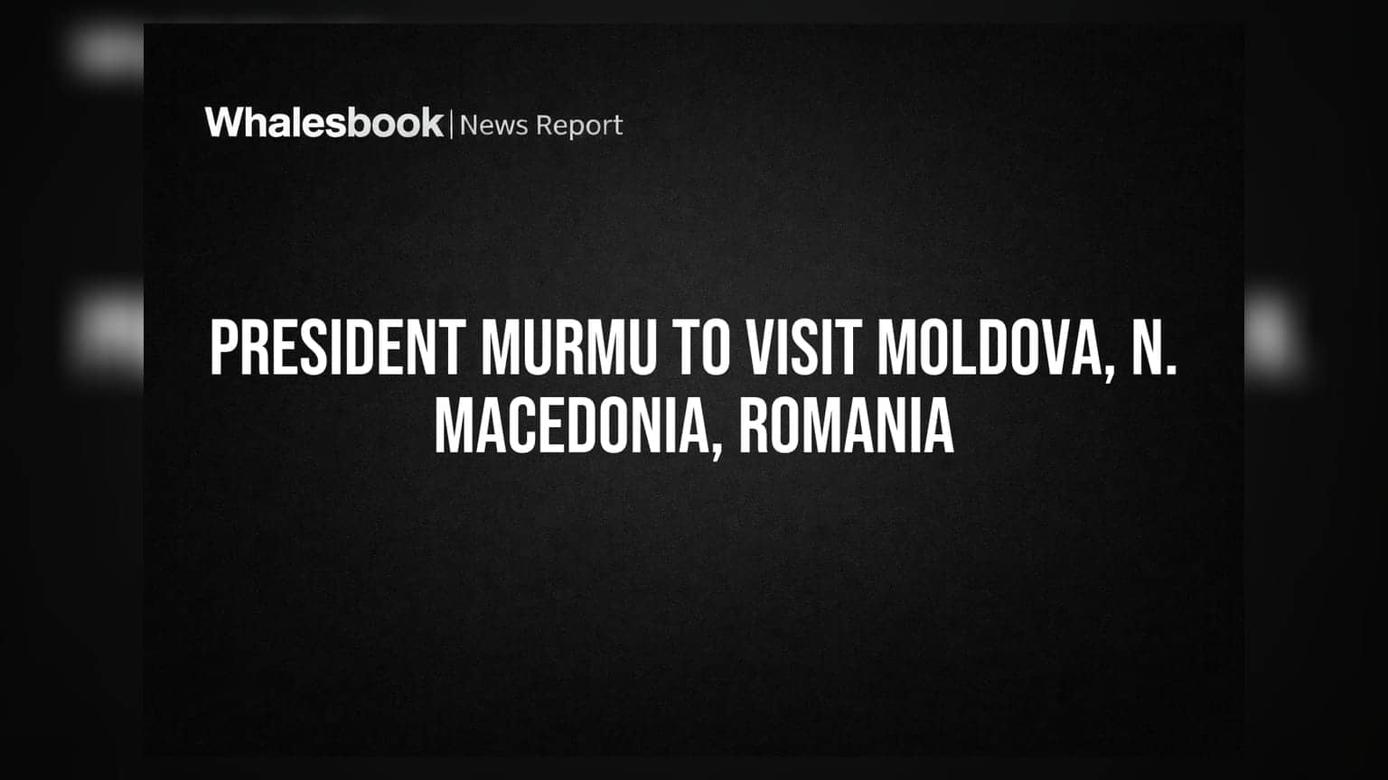 President Murmu Moldova, N. Macedonia, Romaniaની મુલાકાત લેશે