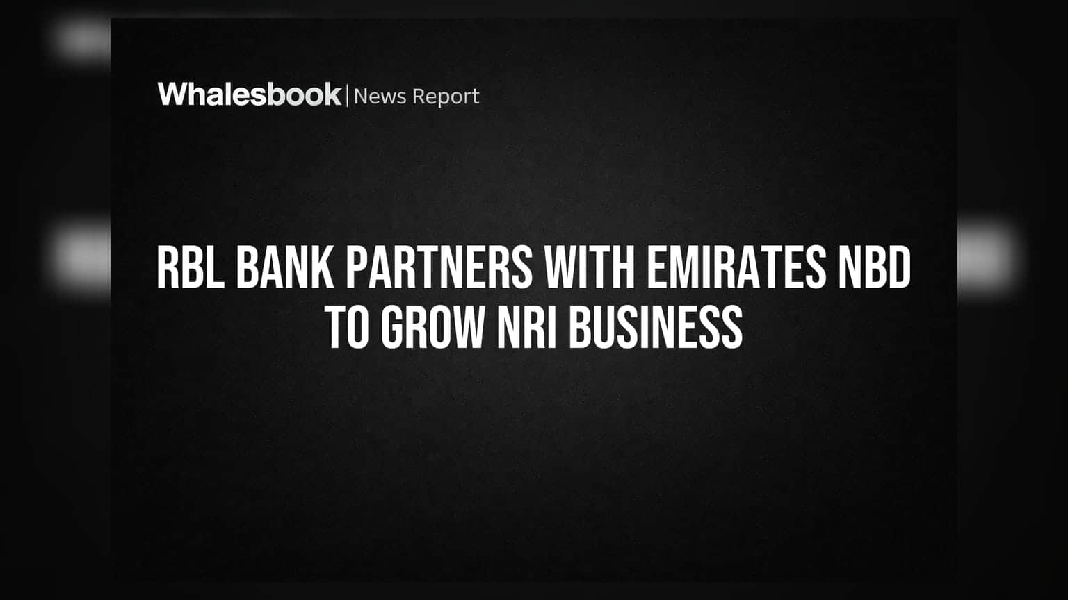 RBL Bank Partners With Emirates NBD to Grow NRI Business