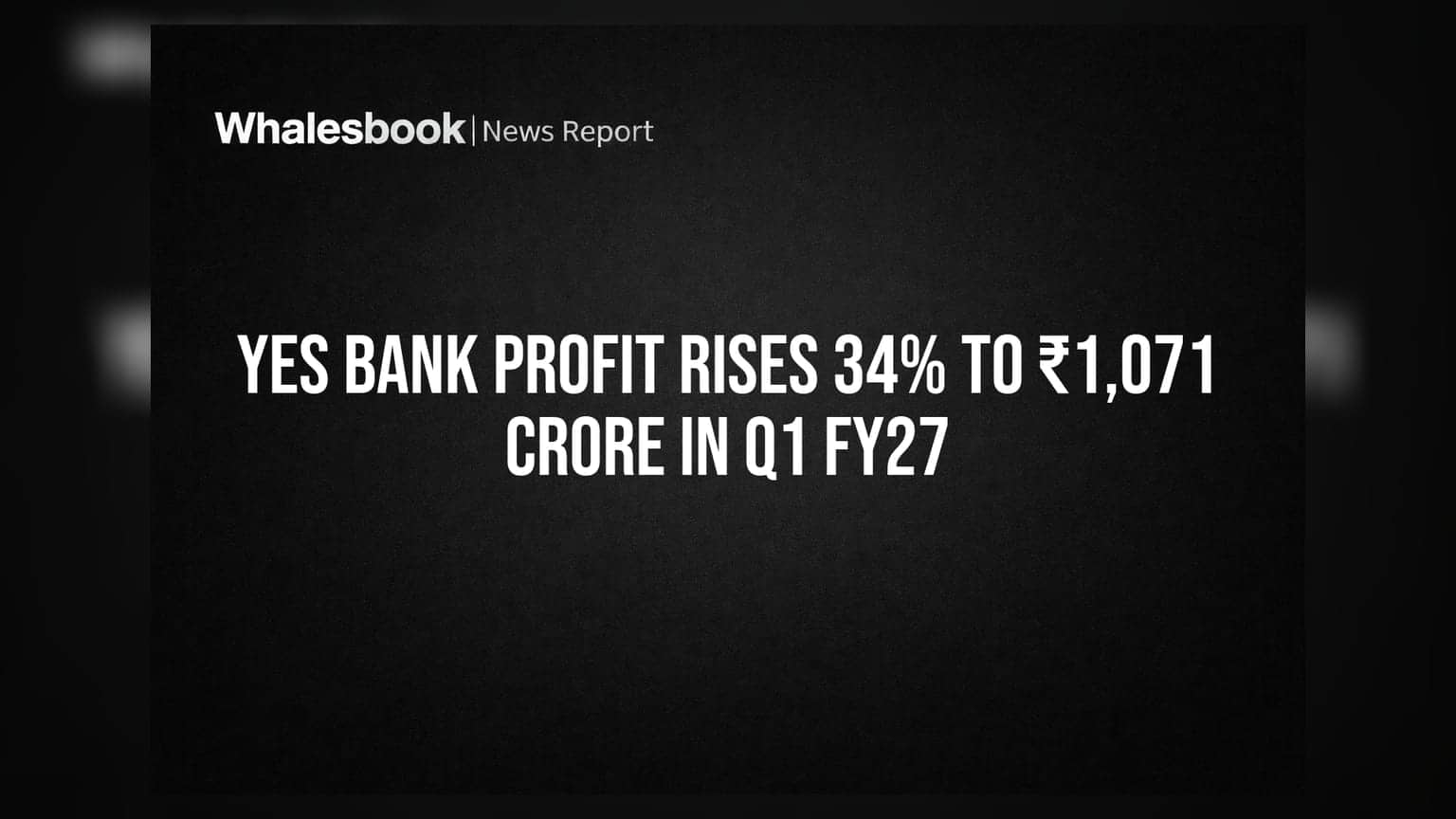 Yes Bank Q1 FY27: நிகர லாபம் **34%** அதிகரிப்பு! முதலீட்டாளர்கள் கவனிக்க வேண்டியவை
