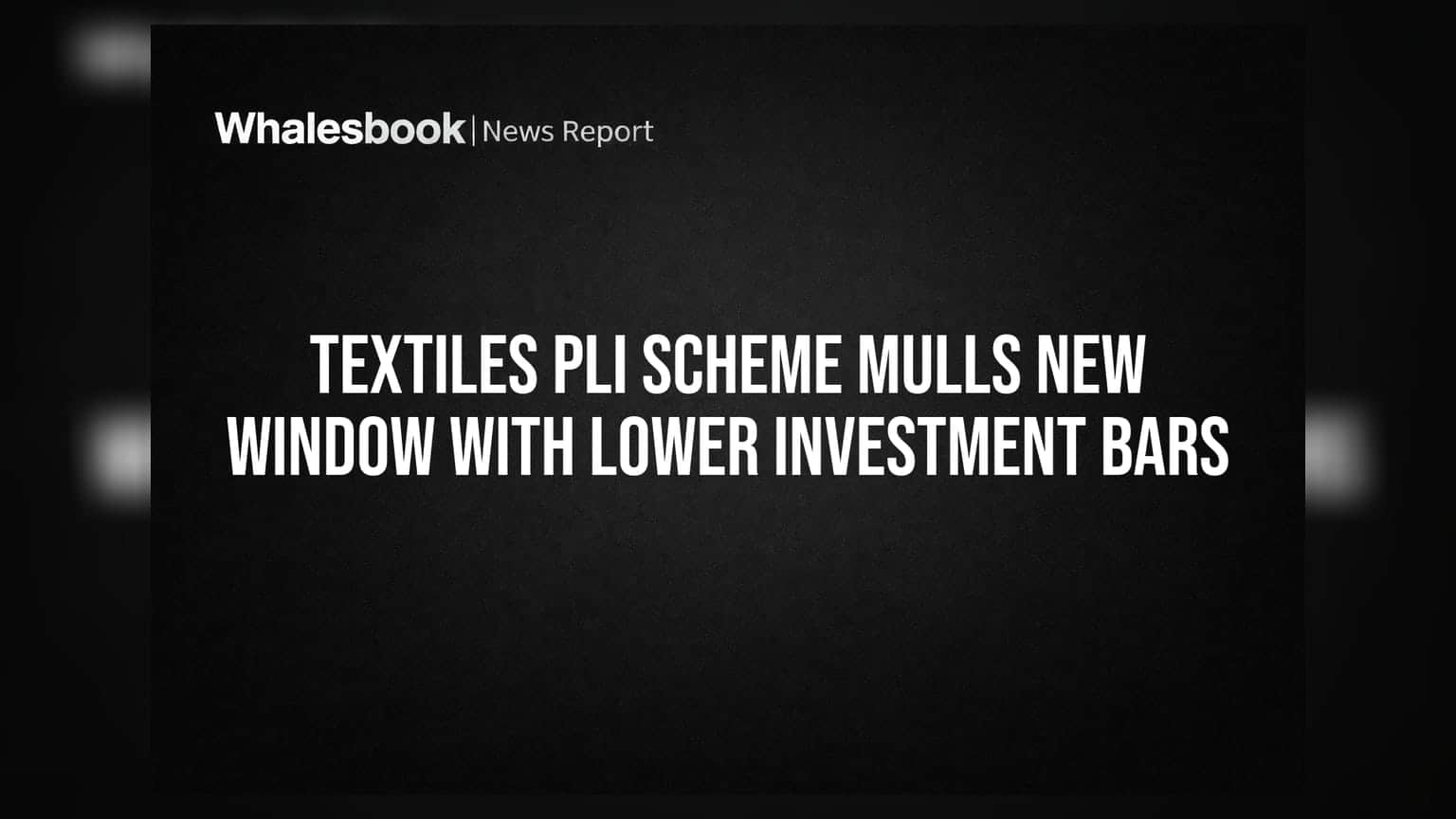 Textiles PLI Scheme Mulls New Window With Lower Investment Bars