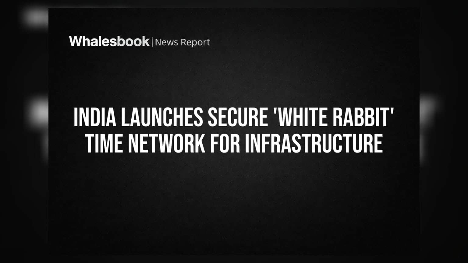 India Launches Secure 'White Rabbit' Time Network for Infrastructure