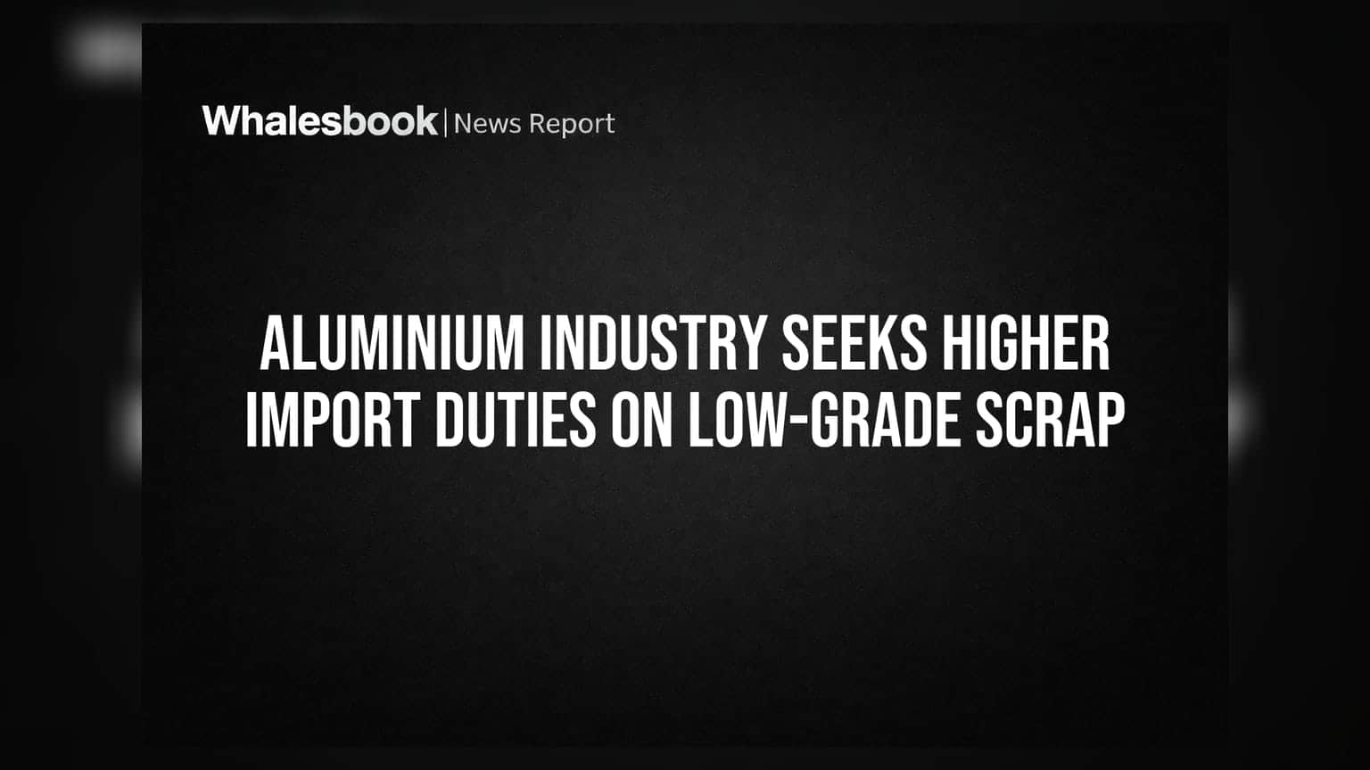 Aluminium Industry Seeks Higher Import Duties on Low-Grade Scrap