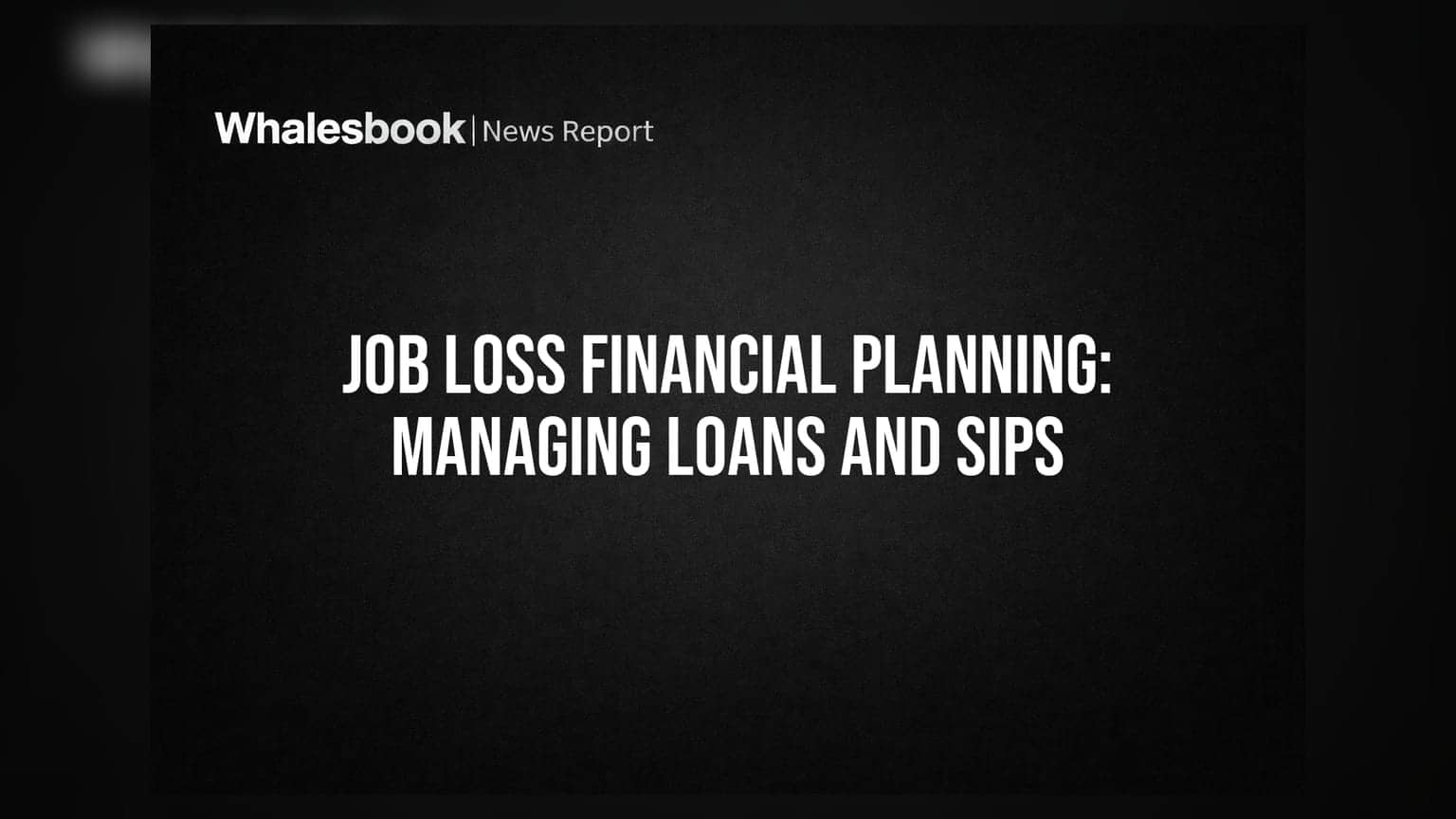 Job Loss Financial Planning: Managing Loans and SIPs