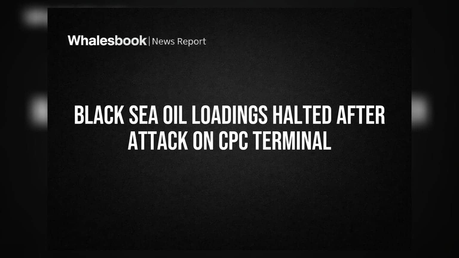 Black Sea Oil Loadings Halted After Attack on CPC Terminal