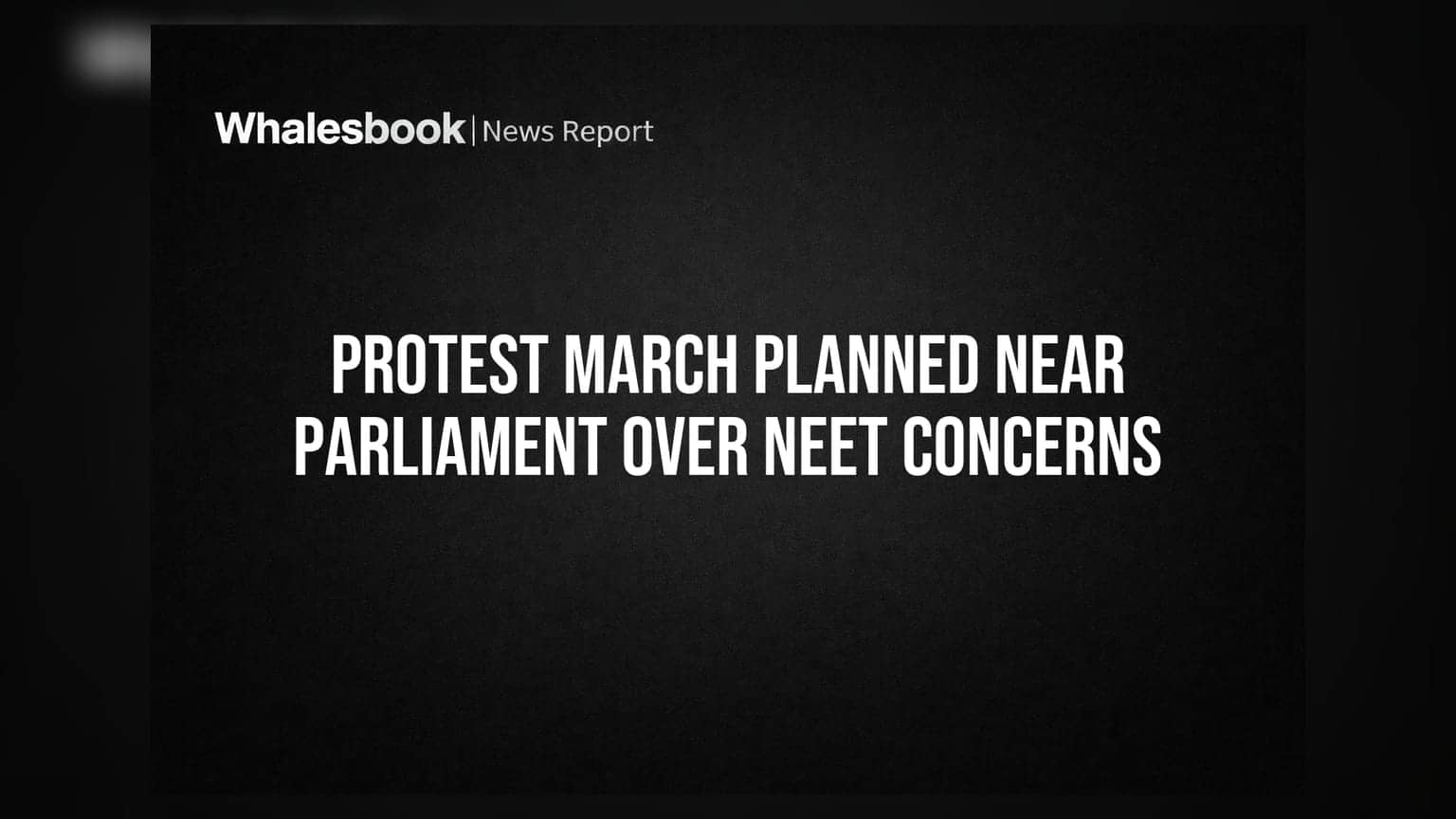 Protest March Planned Near Parliament Over NEET Concerns