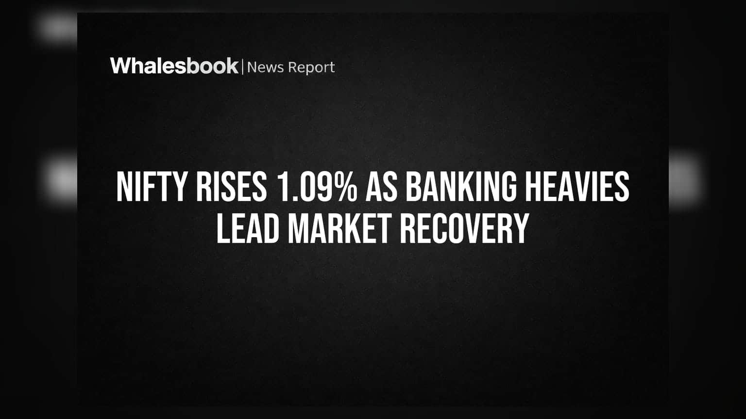 Nifty 1.09% उछला, बैंकिंग शेयरों की अगुवाई में बाज़ार में लौटी रौनक