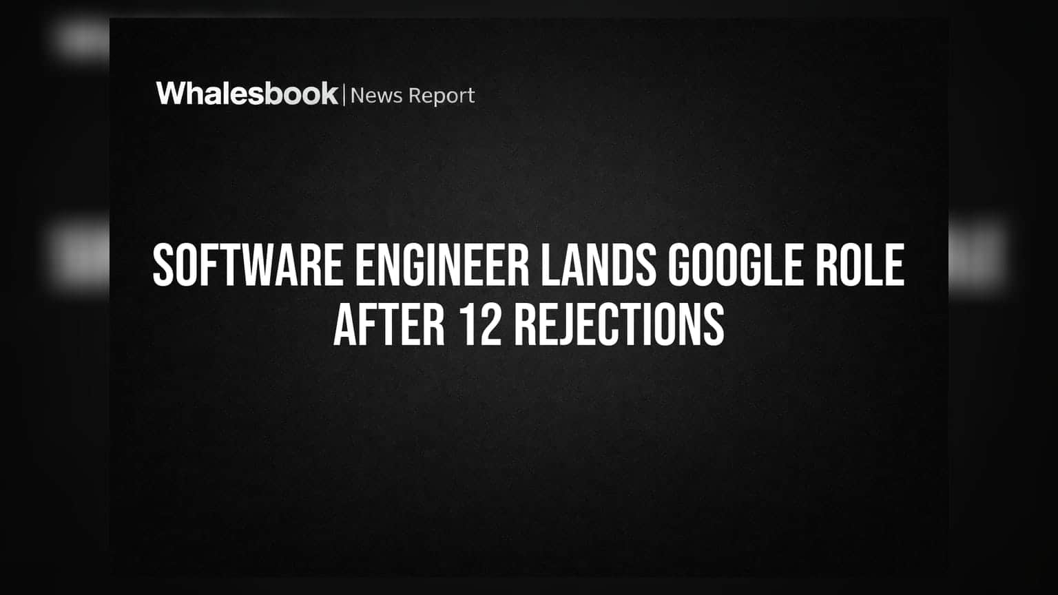 Google வேலைக்கு 12 முறை நிராகரிப்பு! Amazon இன்ஜினியர் 13வது முயற்சியில் வென்ற கதை!