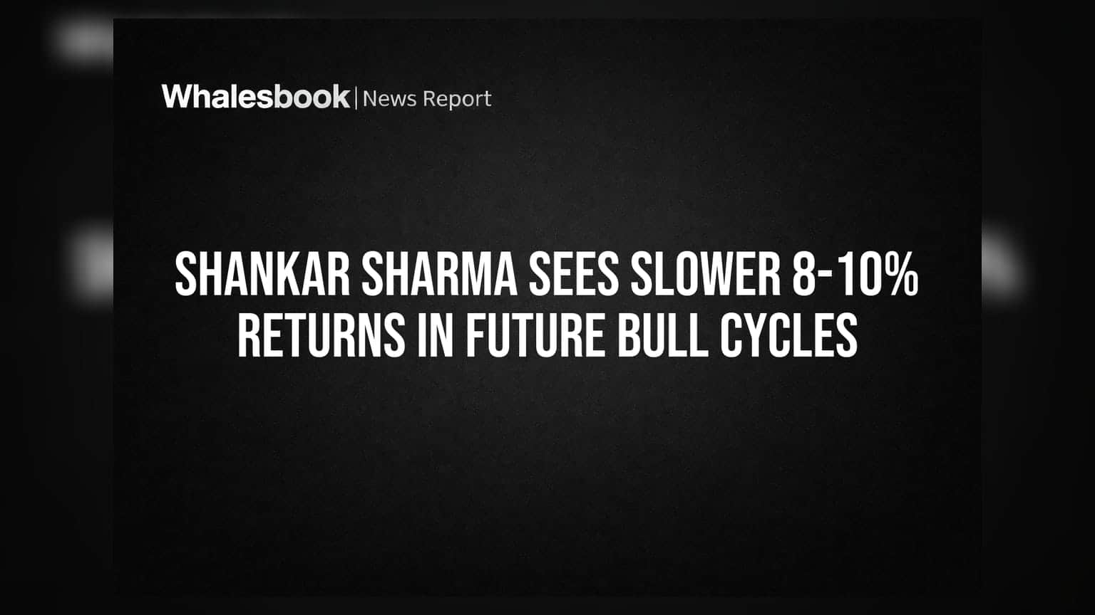 Shankar Sharma Sees Slower 8-10% Returns in Future Bull Cycles