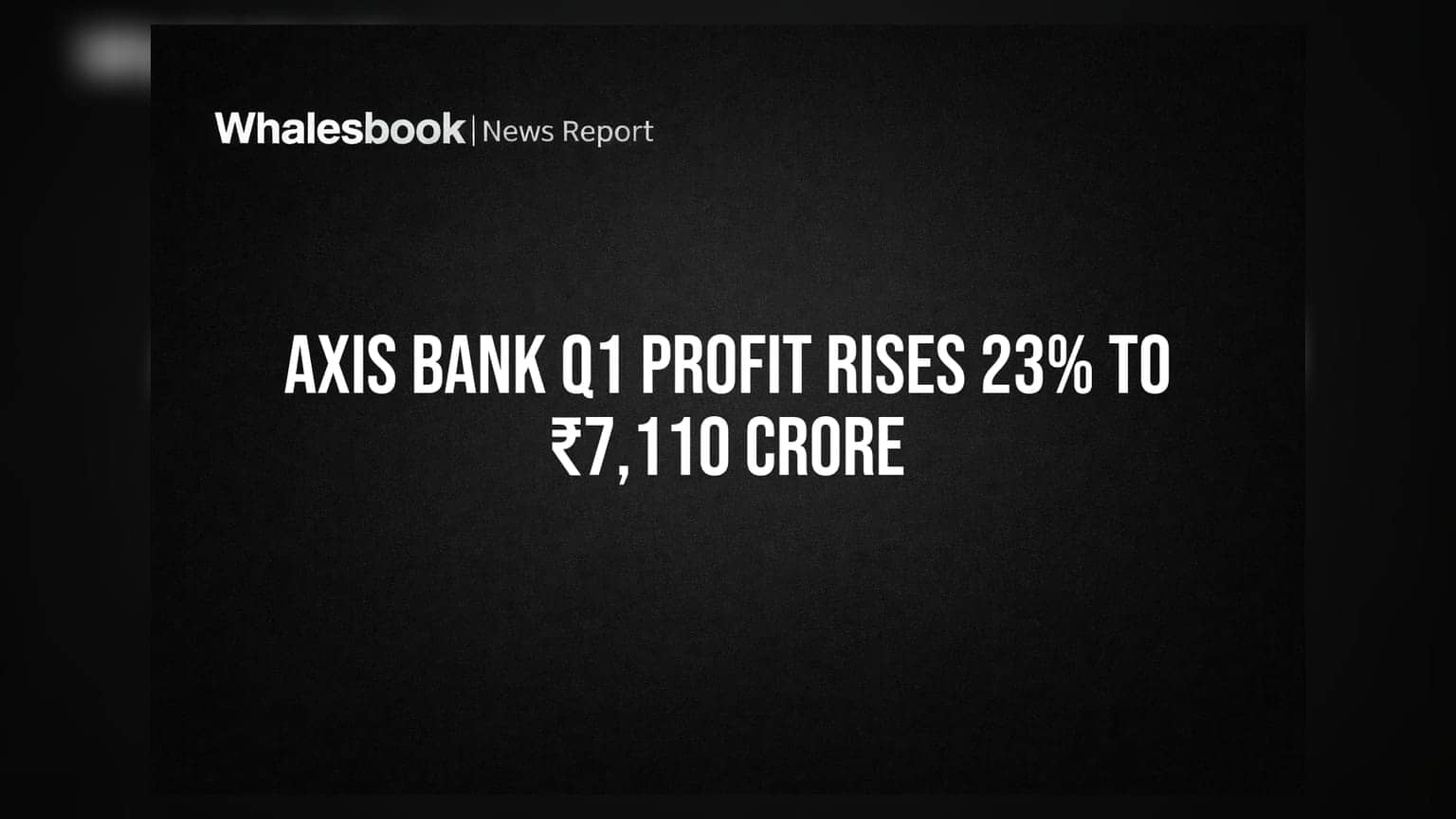 Axis Bank Share Price: બેંકના નફામાં **23%** નો ઉછાળો, FY27 ના Q1 માં **₹7,110 કરોડ** ની કમાણી