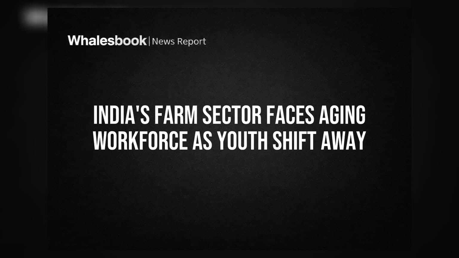 India's Farm Sector Faces Aging Workforce as Youth Shift Away