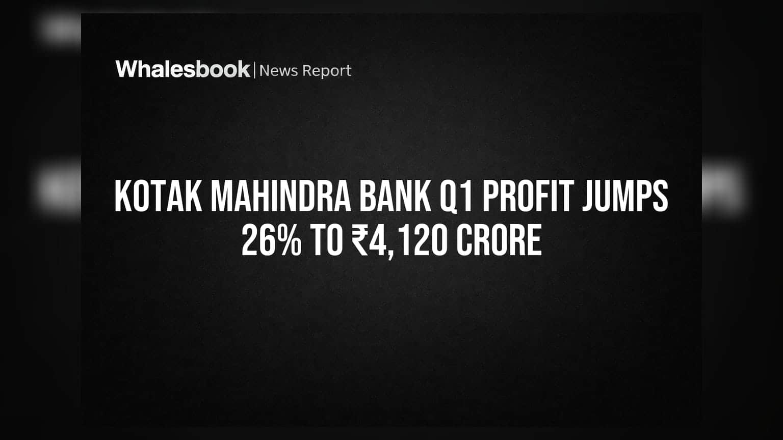 Kotak Mahindra Bank Q1 Profit Jumps 26% to ₹4,120 Crore
