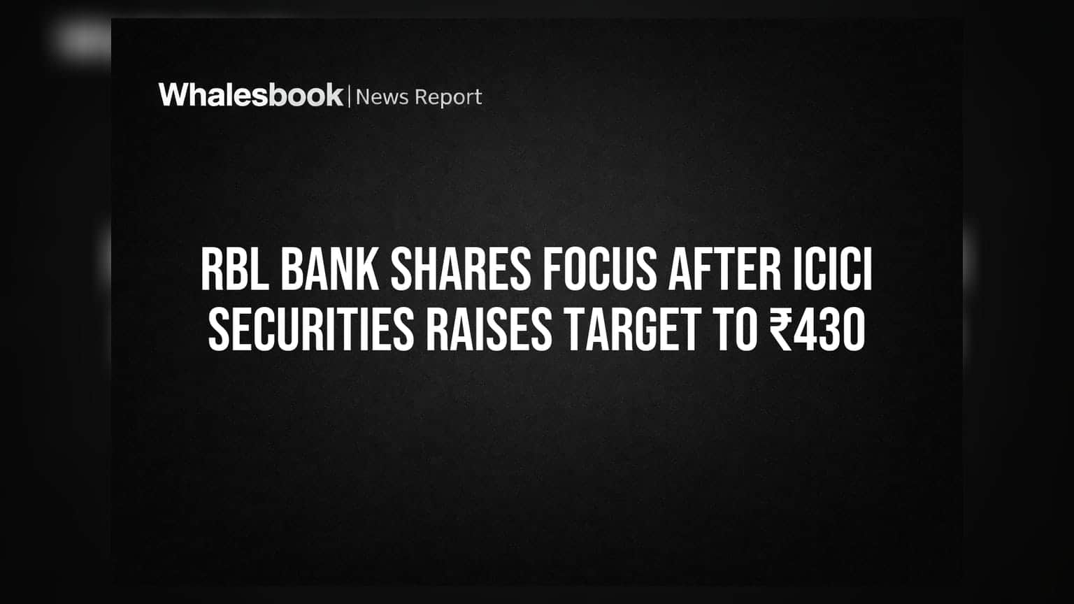 RBL Bank Share Price: ICICI સિક્યોરિટીઝે વધાર્યો ટાર્ગેટ, ₹430 સુધી જઈ શકે છે શેર!
